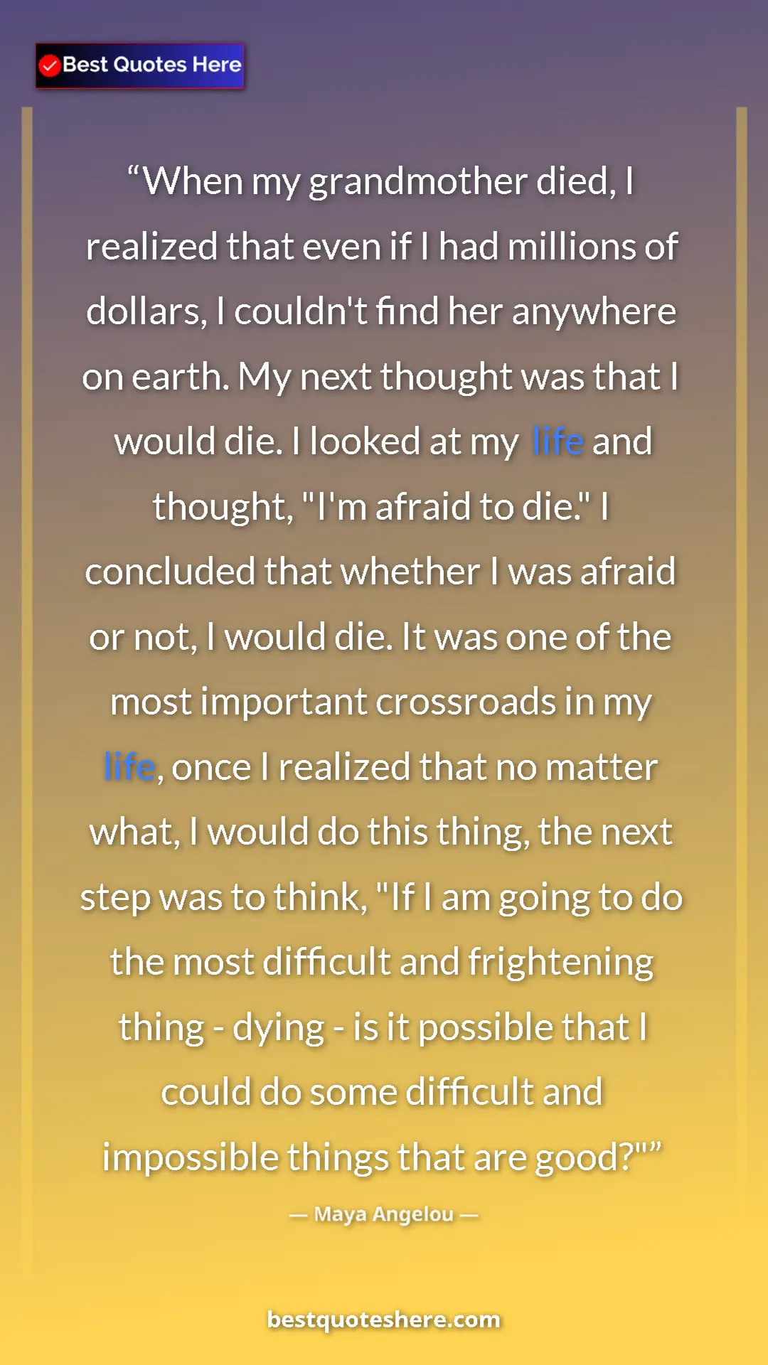 Pinterest quote poster by Maya Angelou: "When my grandmother died, I realized that even if I had..."