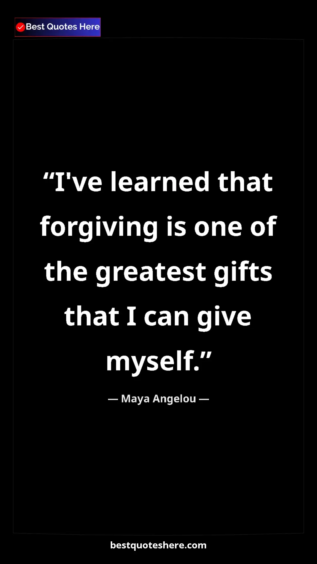 Pinterest quote poster by Maya Angelou: "I've learned that forgiving is one of the greatest gifts..."