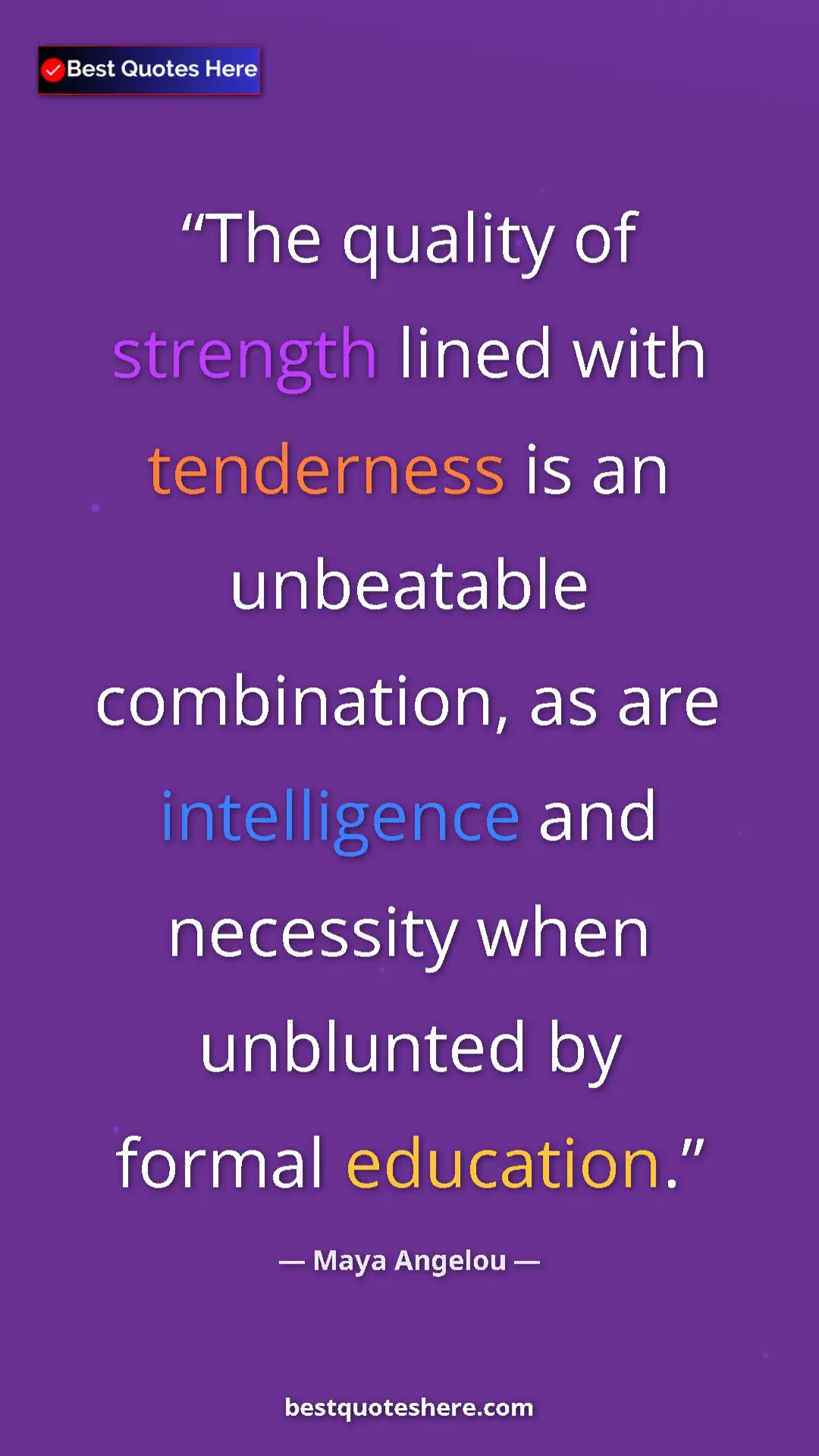 Pinterest quote poster by Maya Angelou: "The quality of strength lined with tenderness is an..."