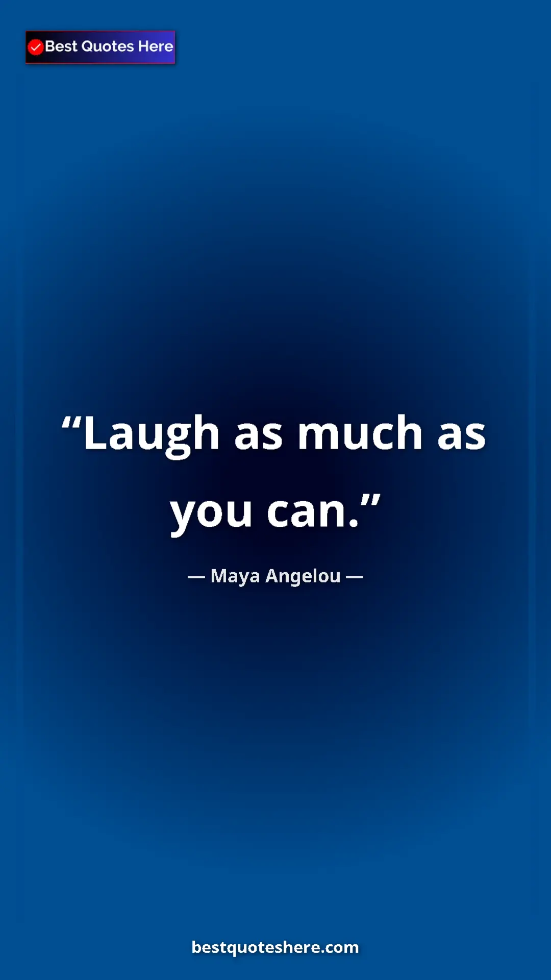 Pinterest quote poster by Maya Angelou: "Laugh as much as you can."