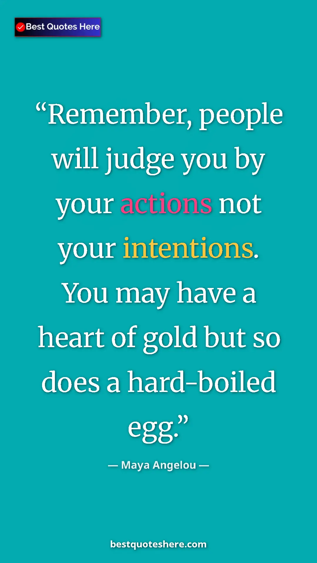 Pinterest quote poster by Maya Angelou: "Remember, people will judge you by your actions not your..."