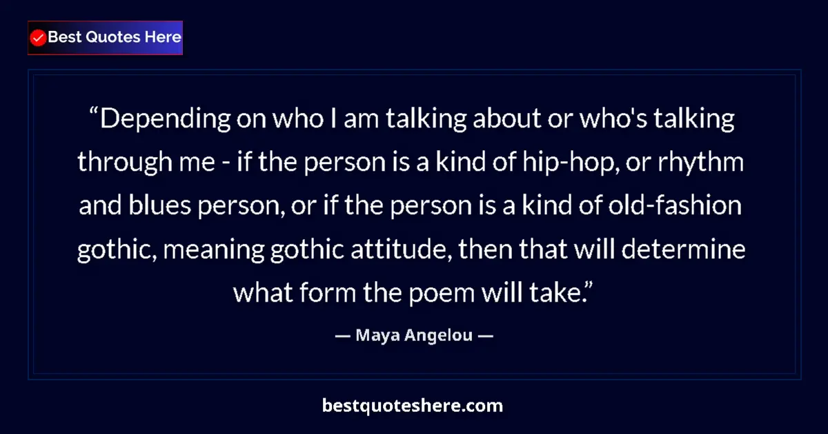 Image for the quote by Maya Angelou: Depending on who I am talking about or who's talking through me - if the person is a kind of hip-hop...