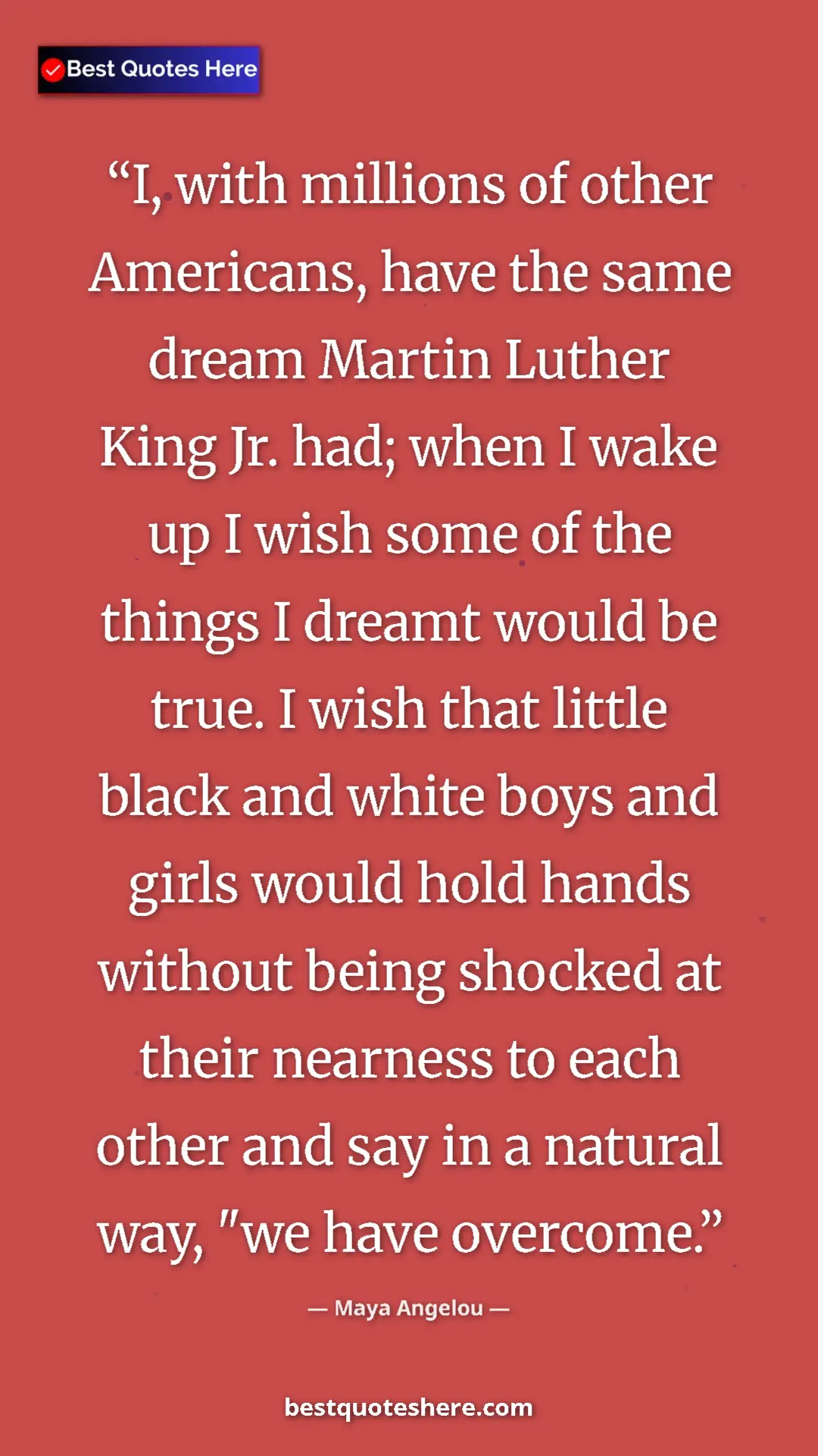 Maya Angelou Quote Card: "I, with millions of other Americans, have the same dream..." Pinterest quote poster by Maya Angelou: "I, with millions of other Americans, have the same dream..."