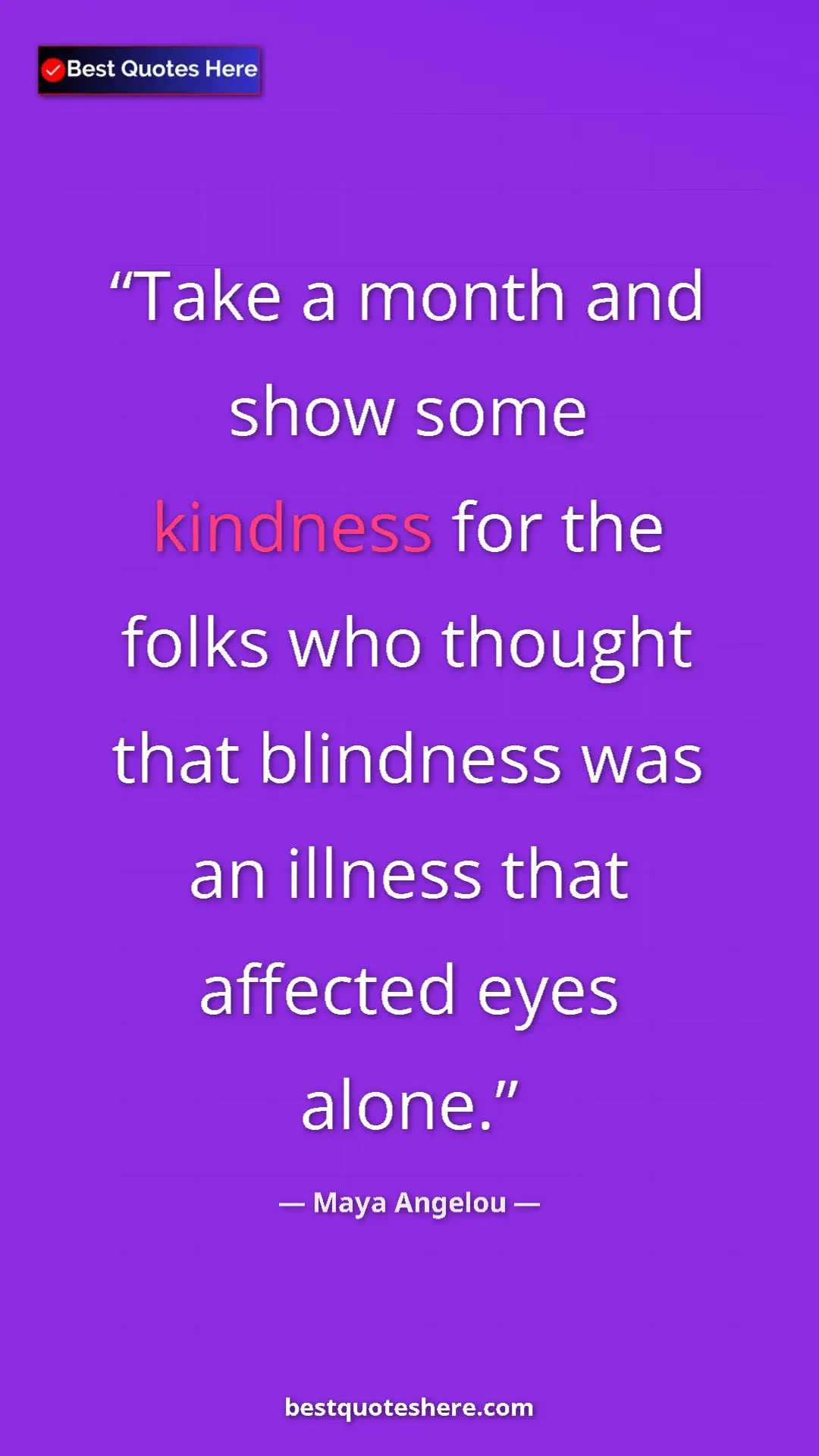 Pinterest quote poster by Maya Angelou: "Take a month and show some kindness for the folks who..."