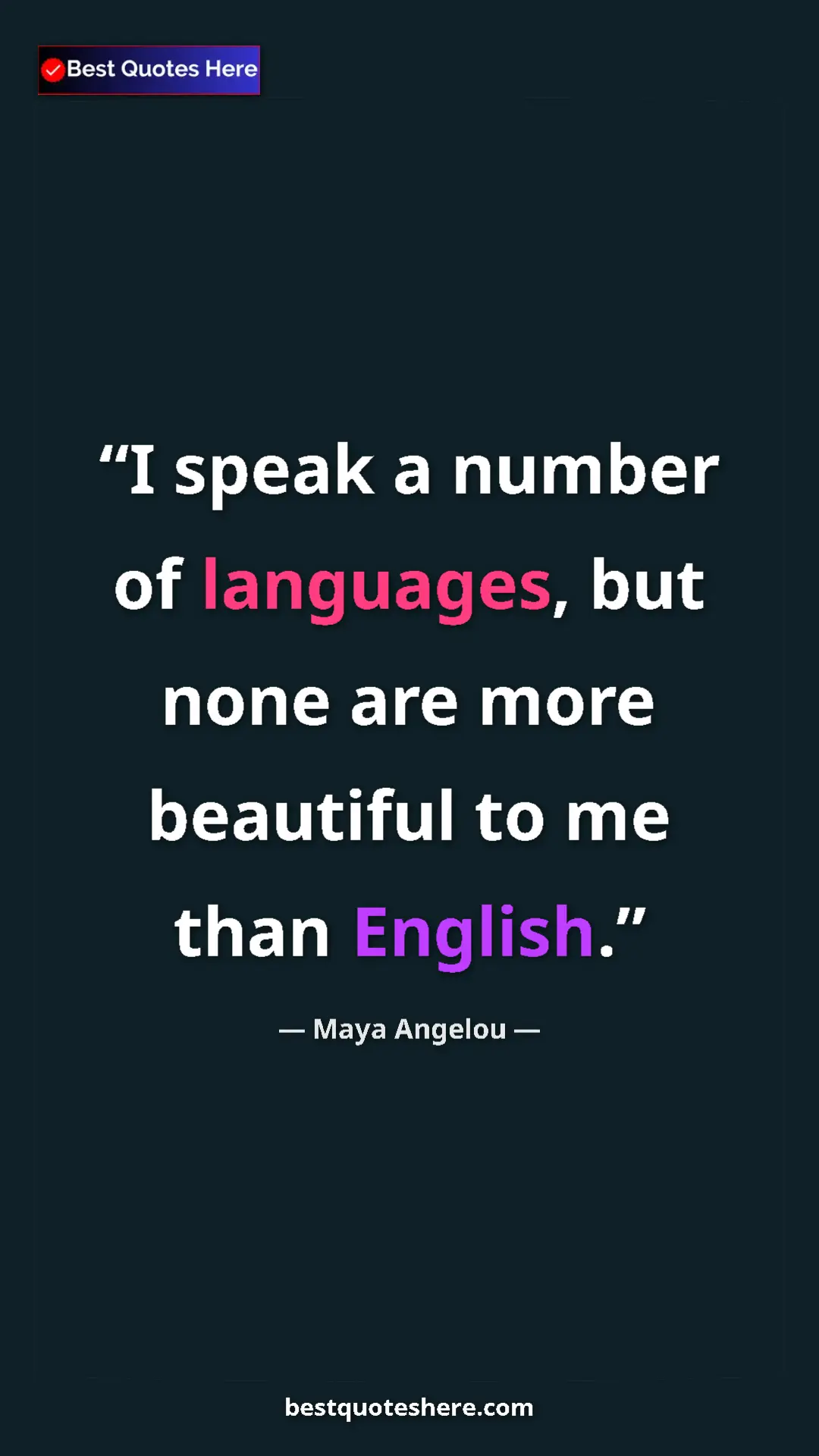 Pinterest quote poster by Maya Angelou: "I speak a number of languages, but none are more beautiful..."