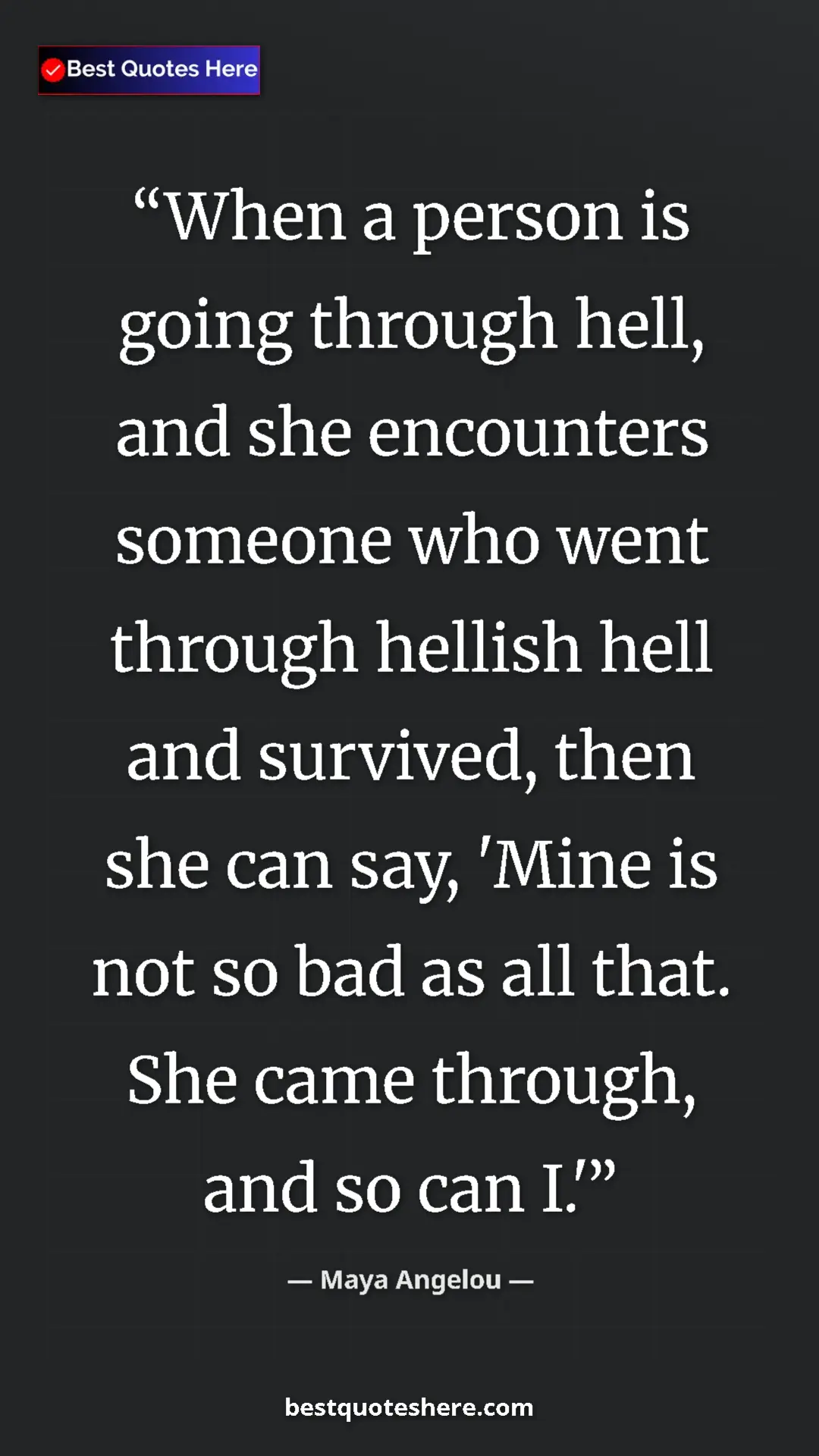 Pinterest quote poster by Maya Angelou: "When a person is going through hell, and she encounters..."