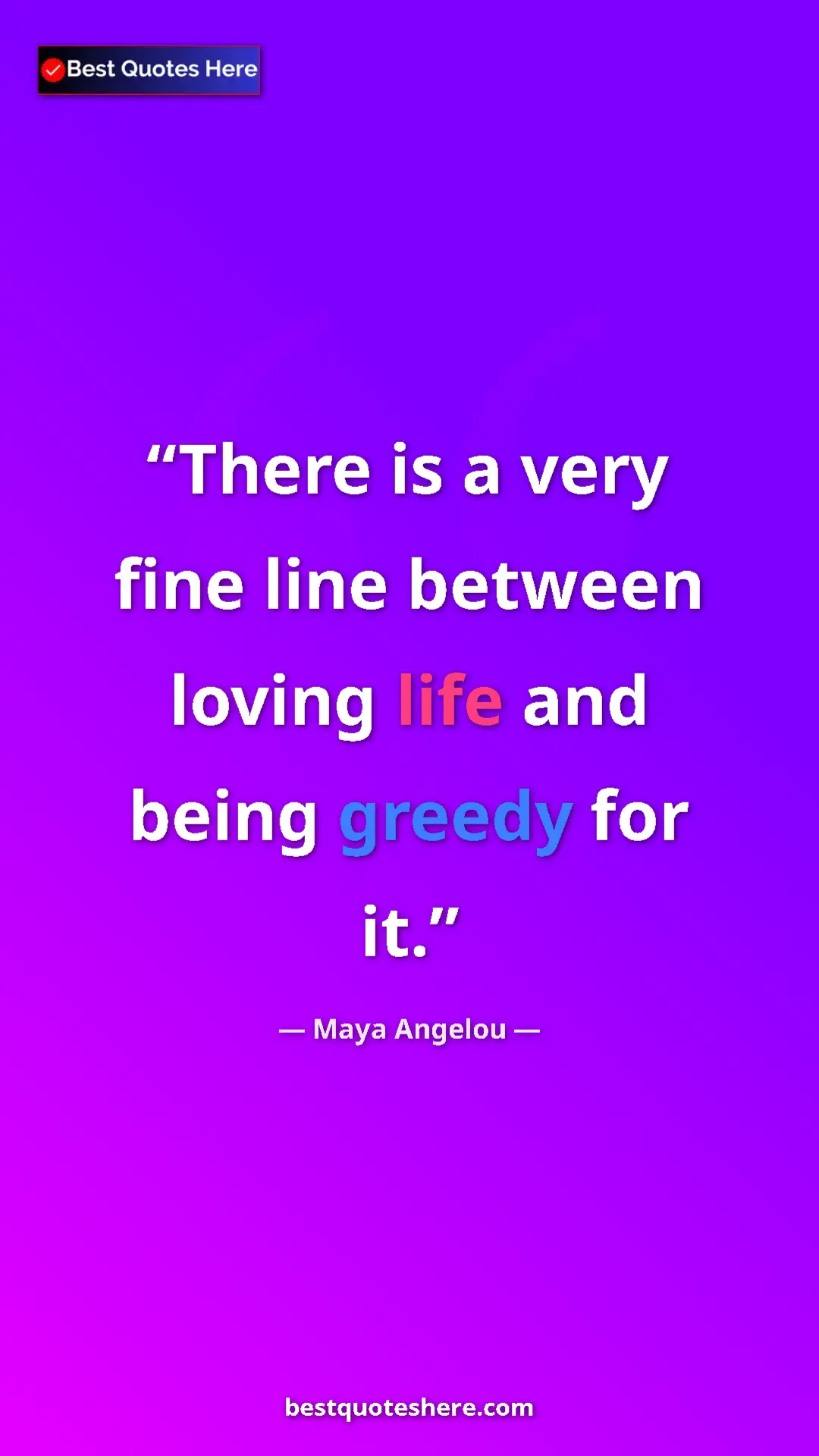 Pinterest quote poster by Maya Angelou: "There is a very fine line between loving life and being..."