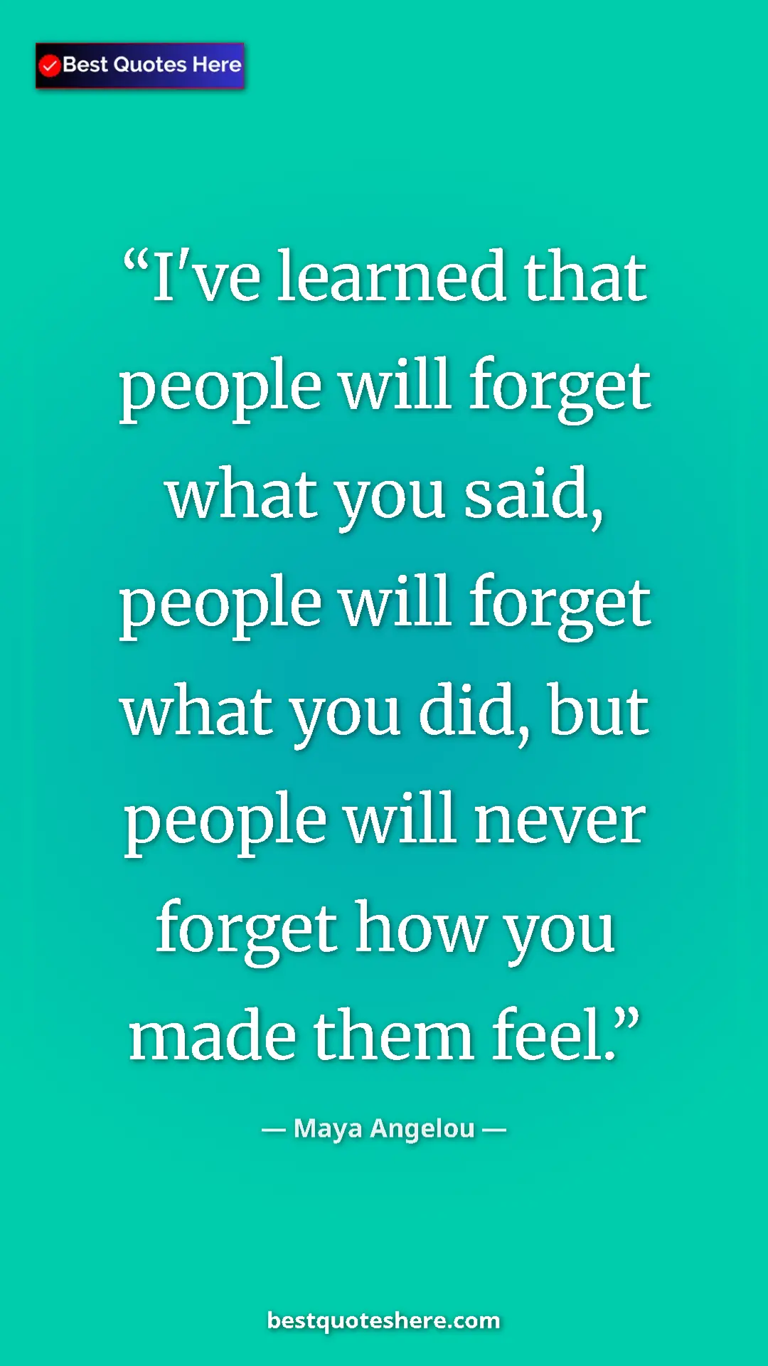 Pinterest quote poster by Maya Angelou: "I've learned that people will forget what you said, people..."