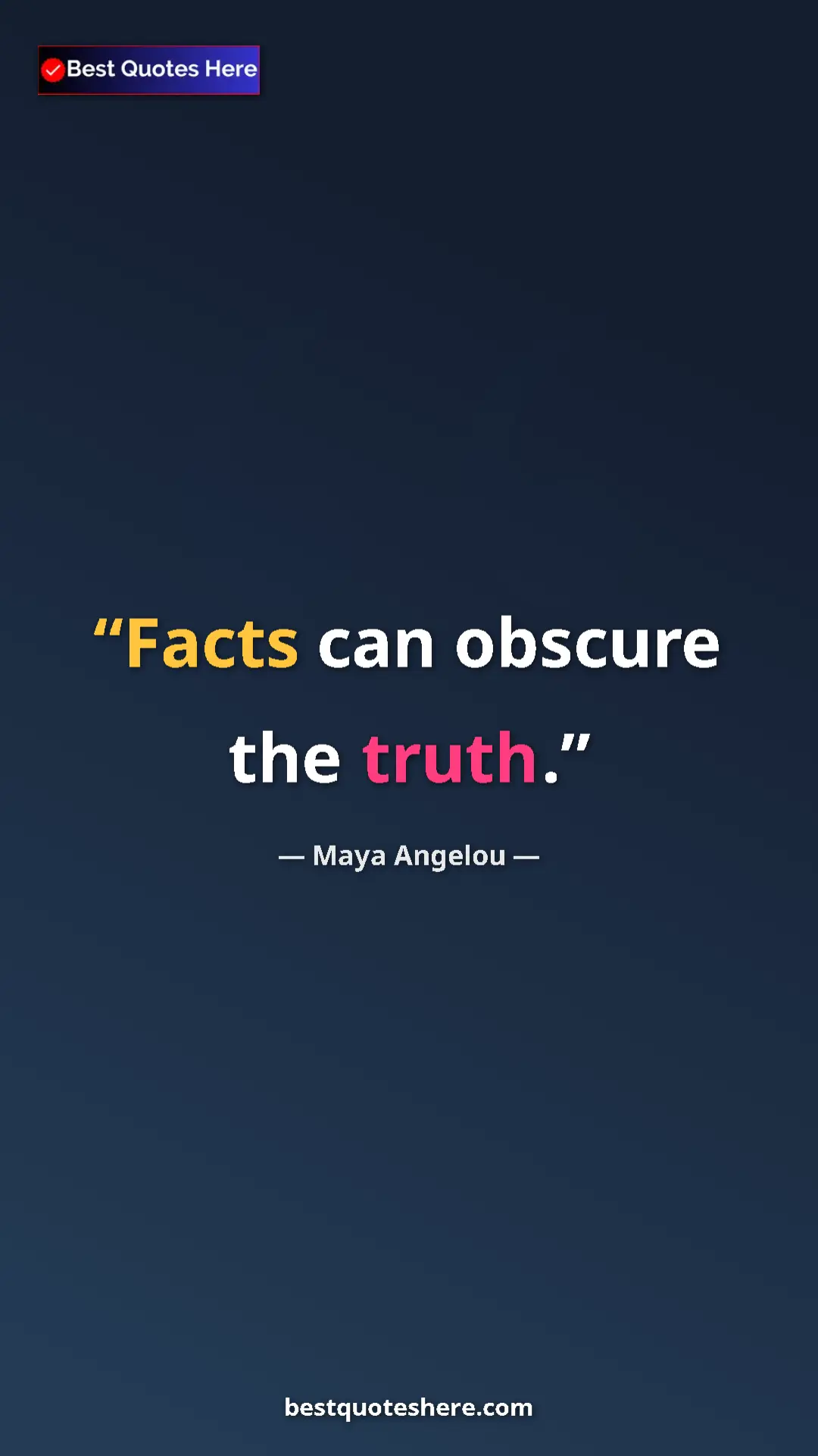 Pinterest quote poster by Maya Angelou: "Facts can obscure the truth."