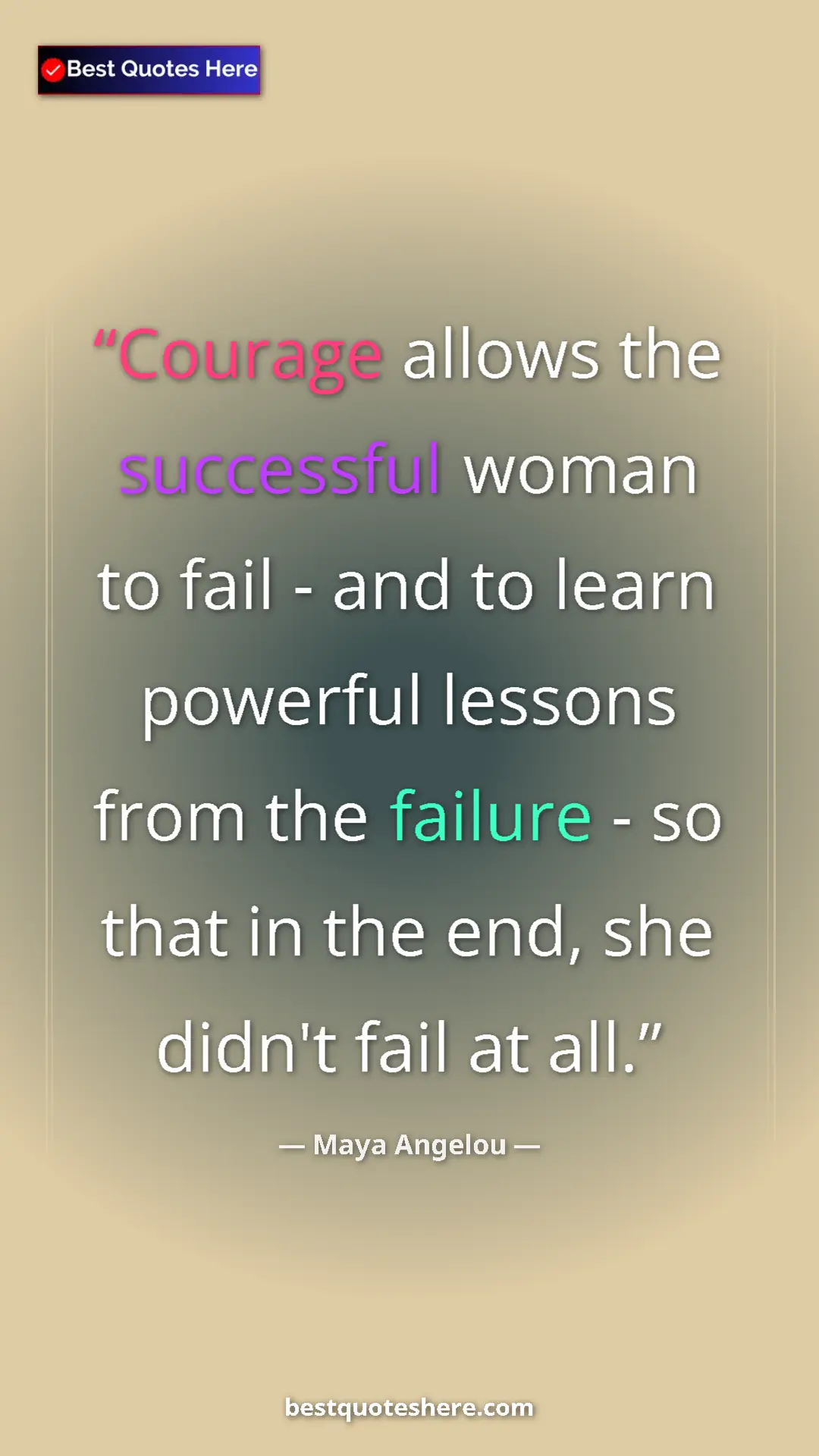 Pinterest quote poster by Maya Angelou: "Courage allows the successful woman to fail - and to learn..."