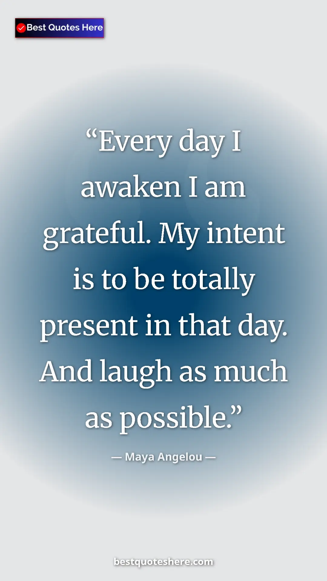Pinterest quote poster by Maya Angelou: "Every day I awaken I am grateful. My intent is to be..."