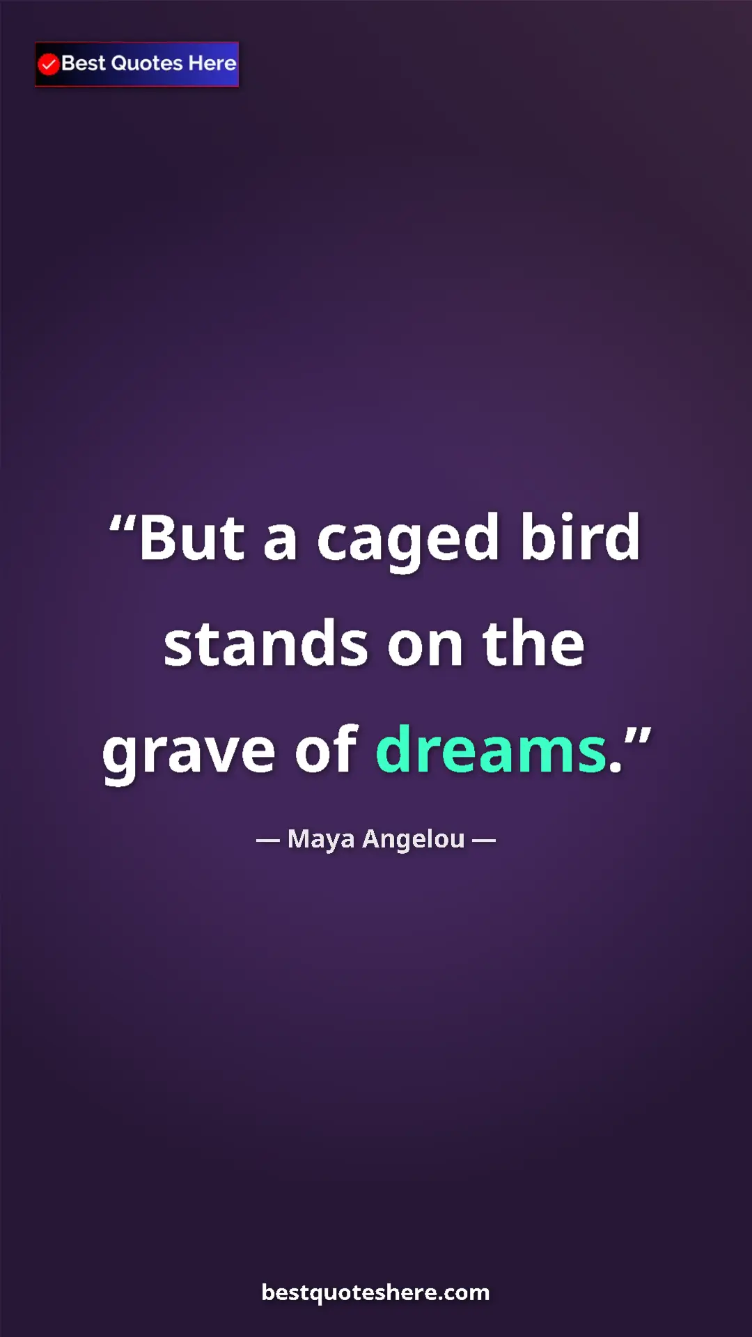 Pinterest quote poster by Maya Angelou: "But a caged bird stands on the grave of dreams."