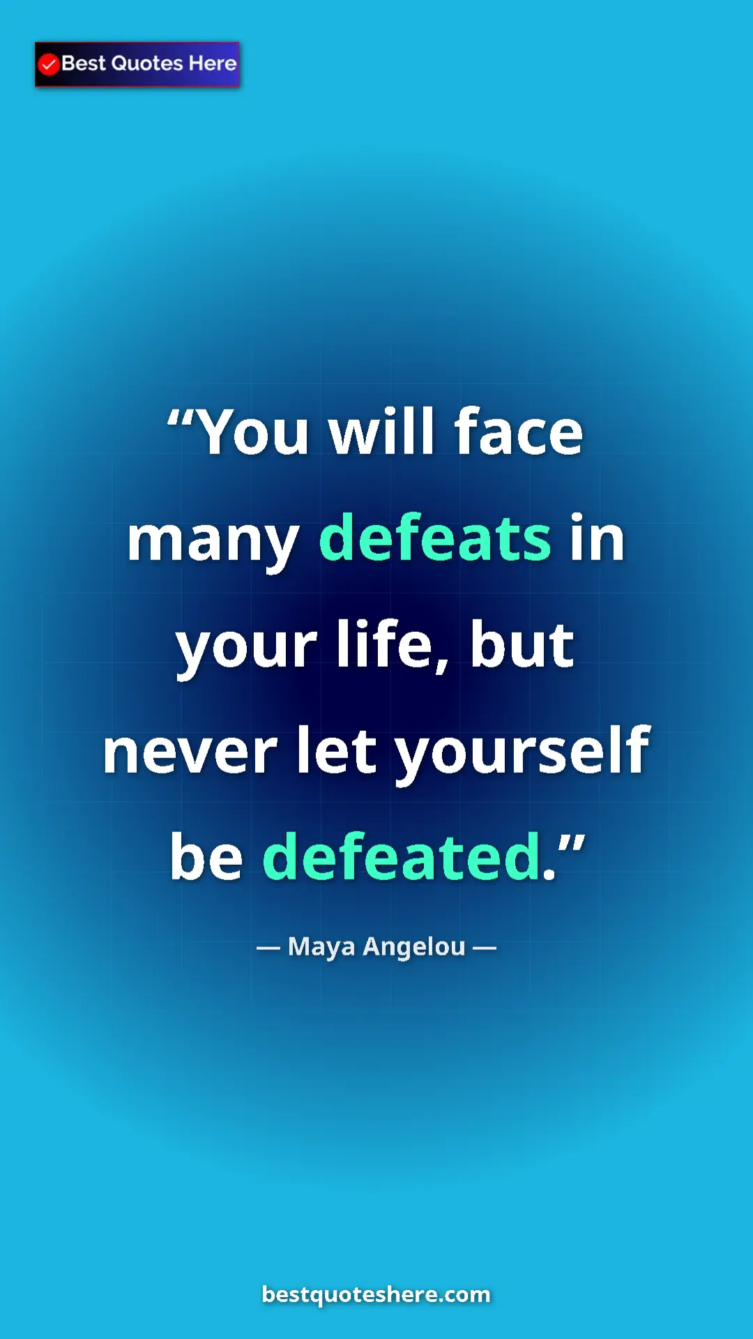 Pinterest quote poster by Maya Angelou: "You will face many defeats in your life, but never let..."