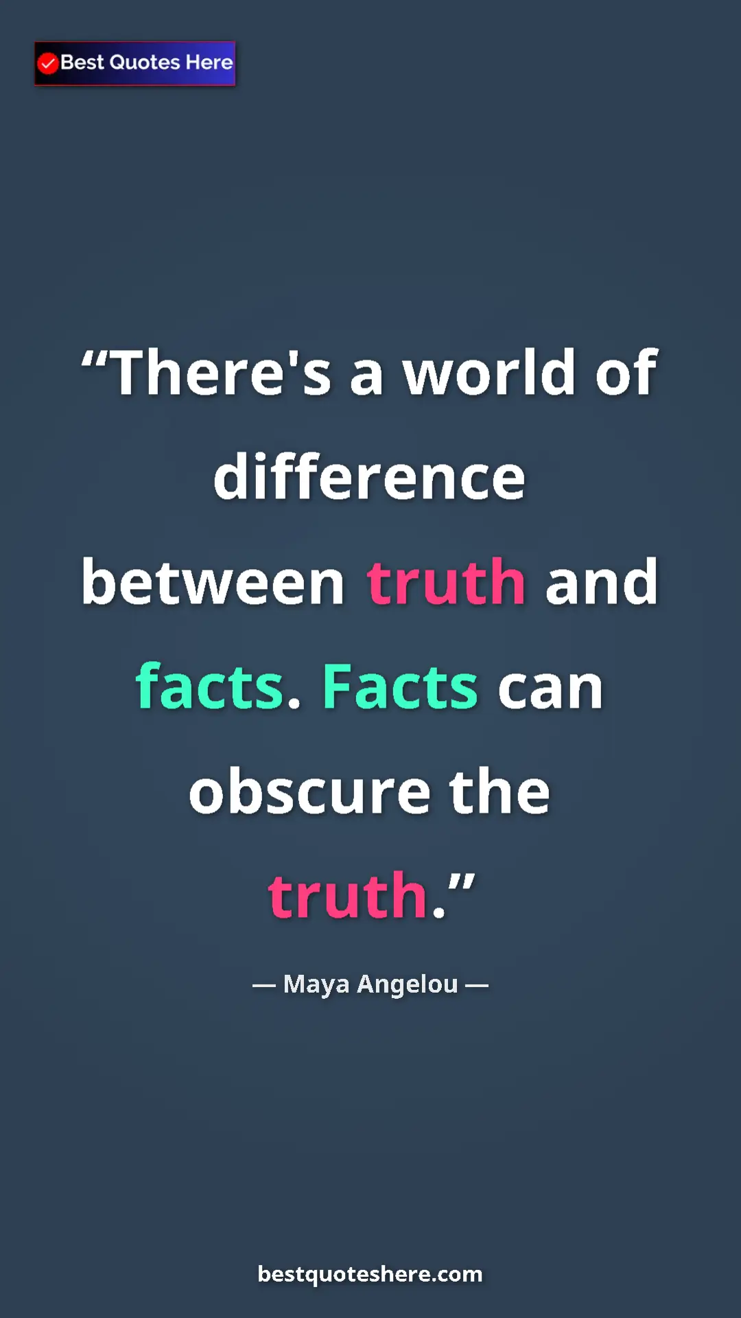 Pinterest quote poster by Maya Angelou: "There's a world of difference between truth and facts...."