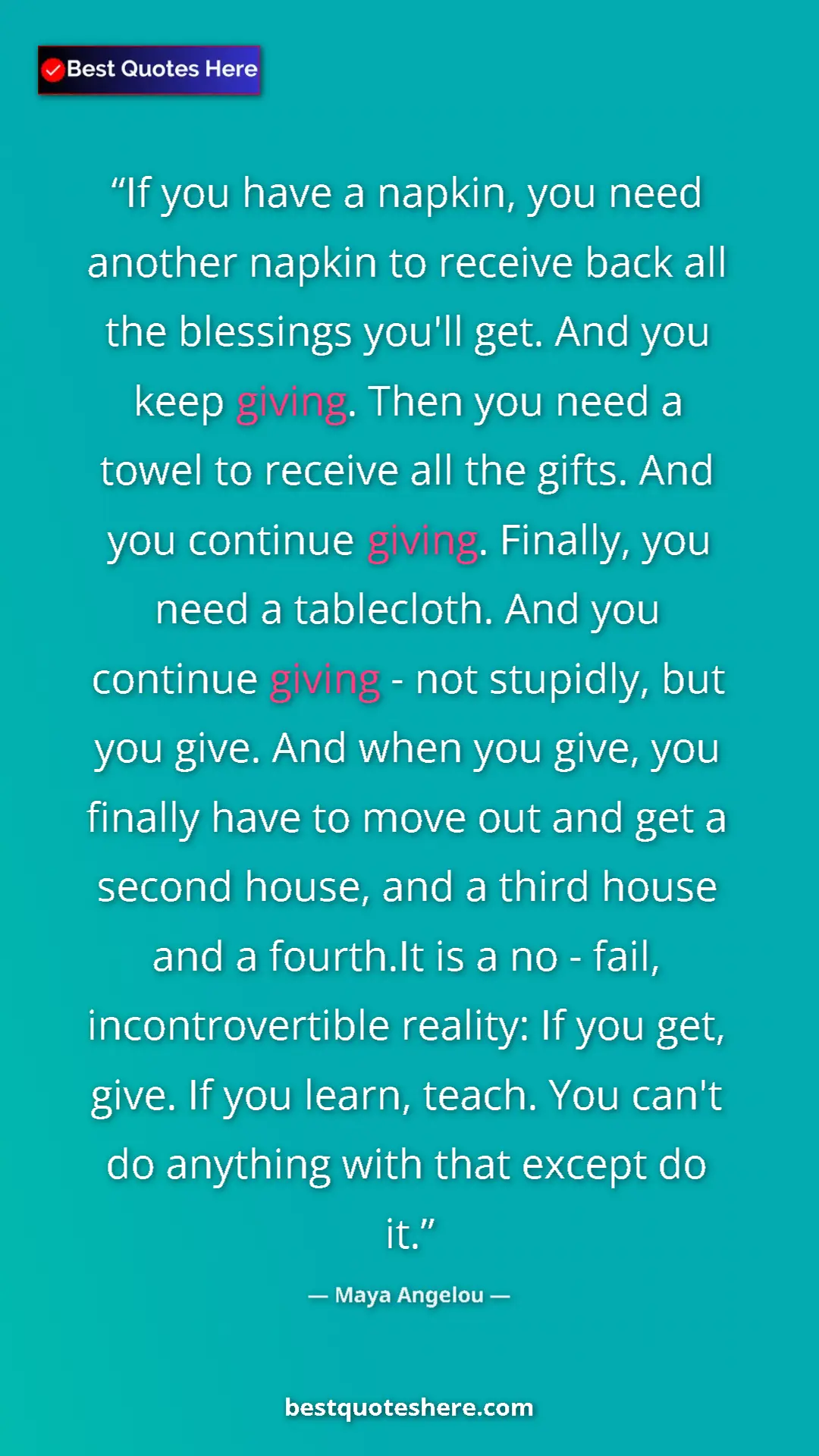 Pinterest quote poster by Maya Angelou: "If you have a napkin, you need another napkin to receive..."
