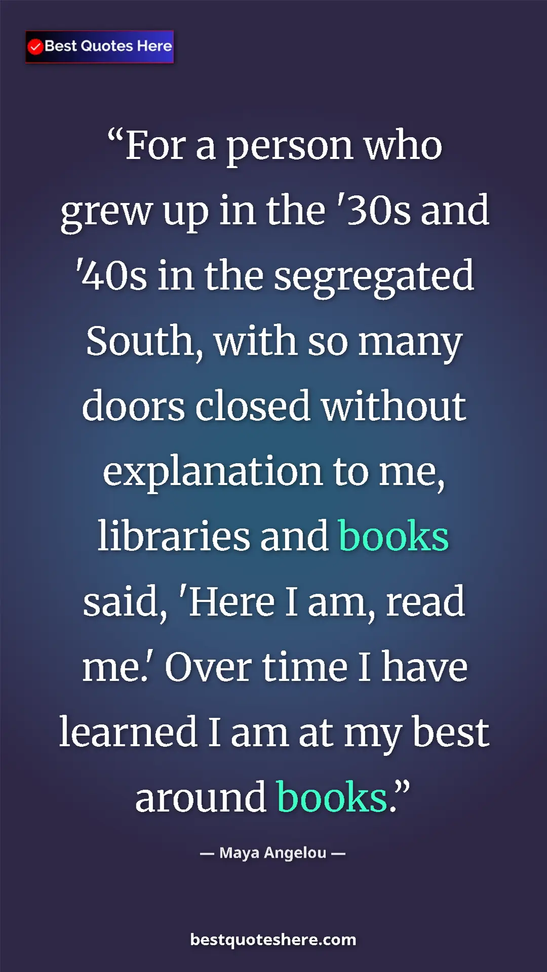 Pinterest quote poster by Maya Angelou: "For a person who grew up in the '30s and '40s in the..."