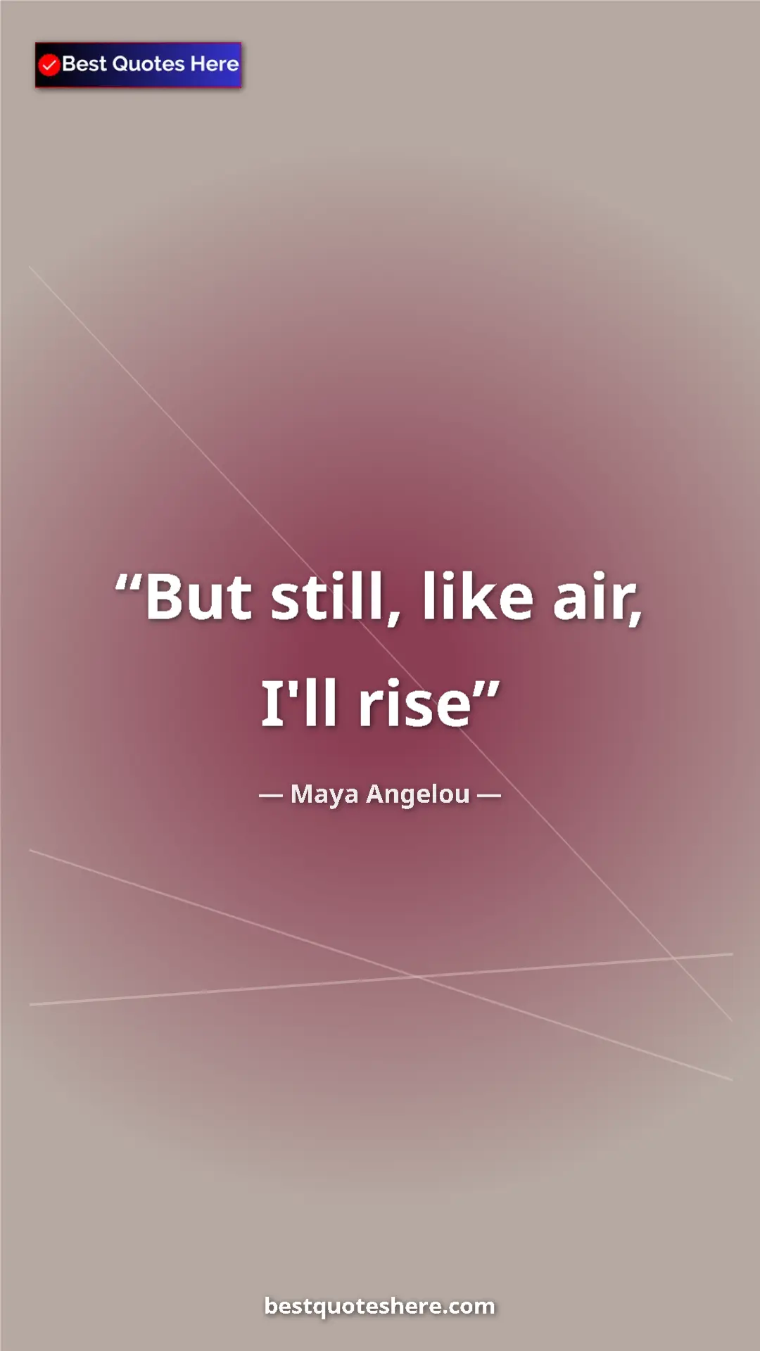 Pinterest quote poster by Maya Angelou: "But still, like air, I'll rise"