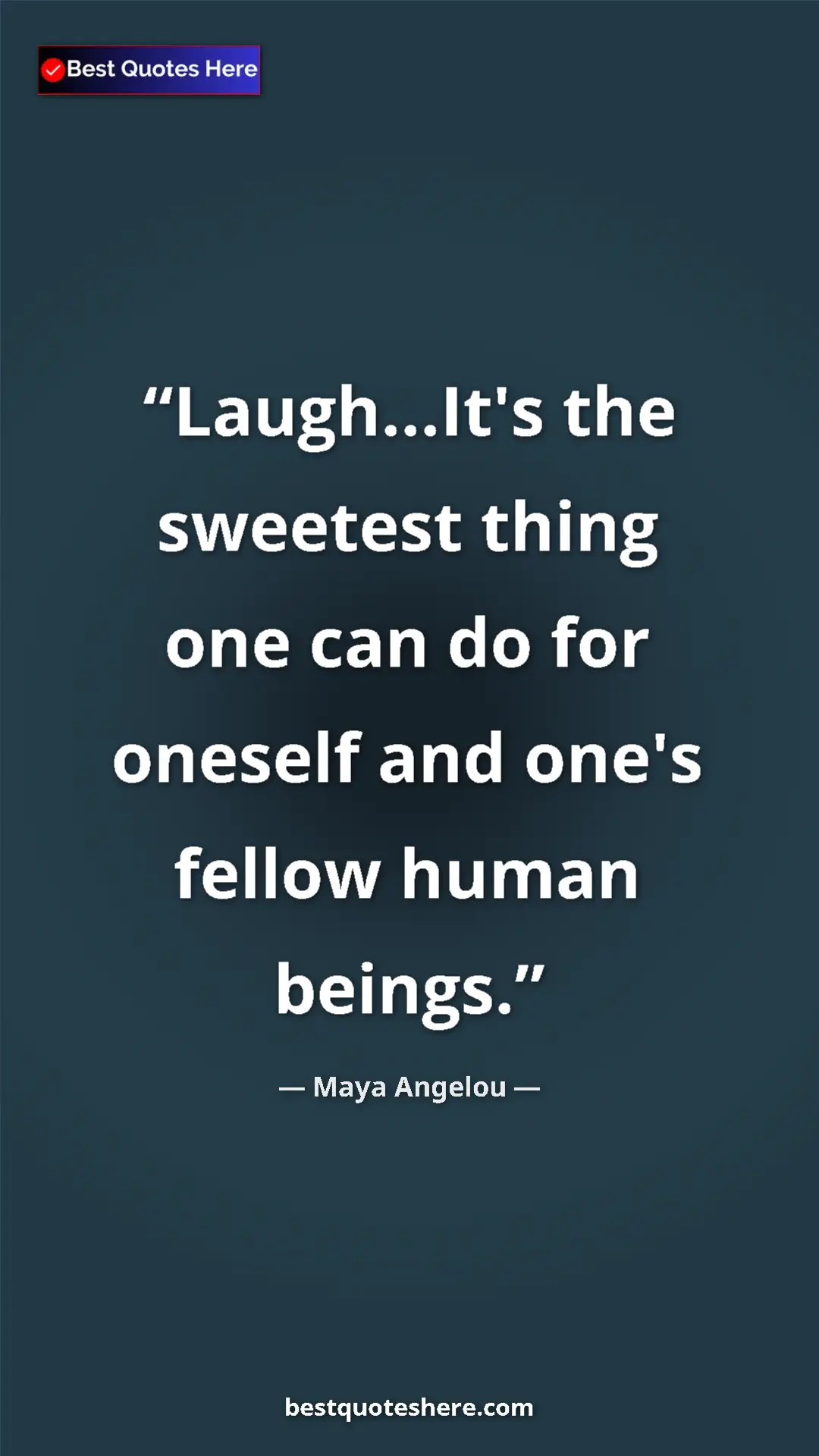 Pinterest quote poster by Maya Angelou: "Laugh...It's the sweetest thing one can do for oneself and..."