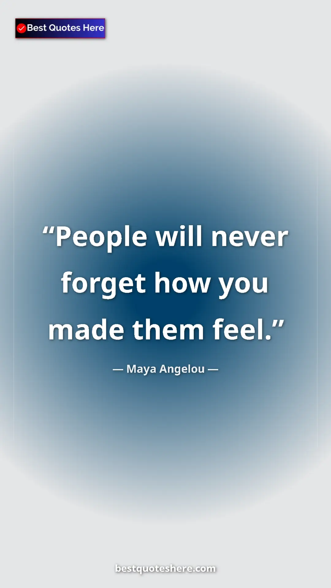 Pinterest quote poster by Maya Angelou: "People will never forget how you made them feel."