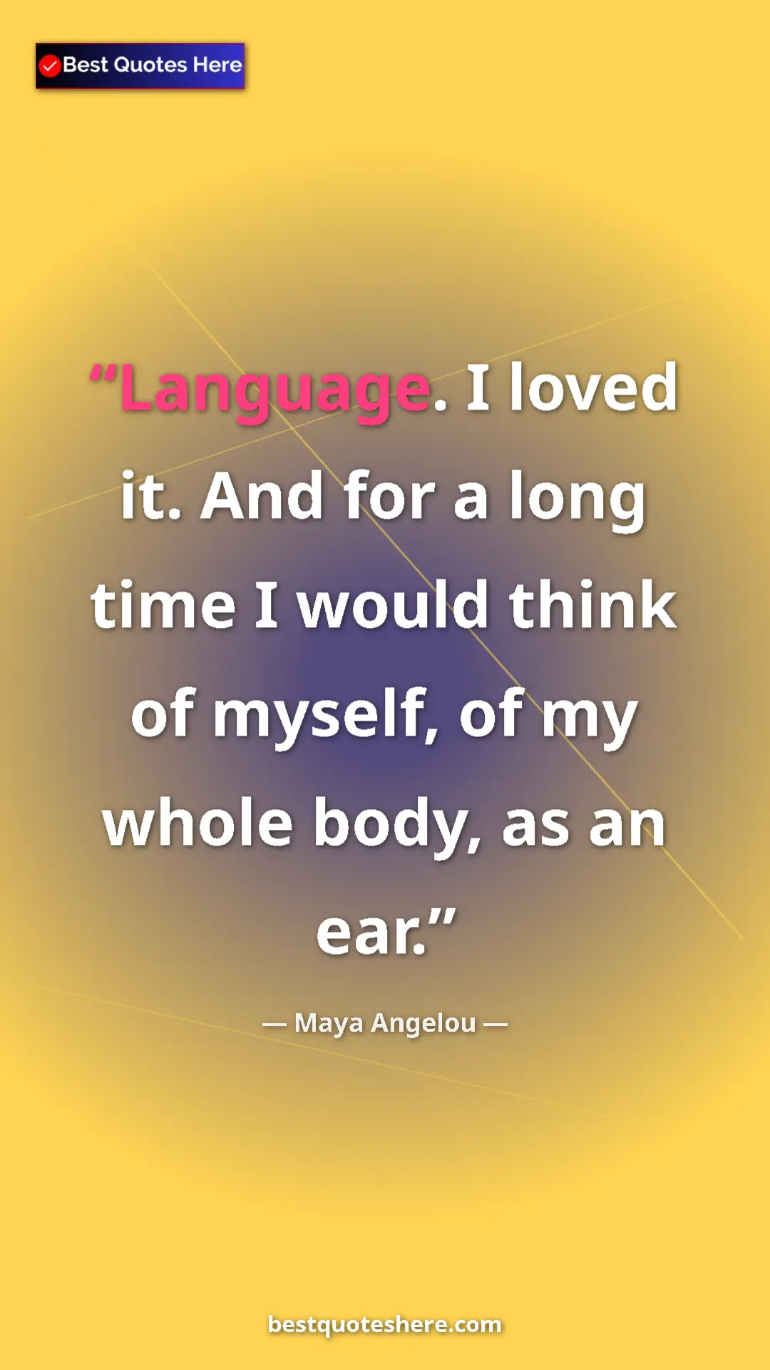 Pinterest quote poster by Maya Angelou: "Language. I loved it. And for a long time I would think of..."