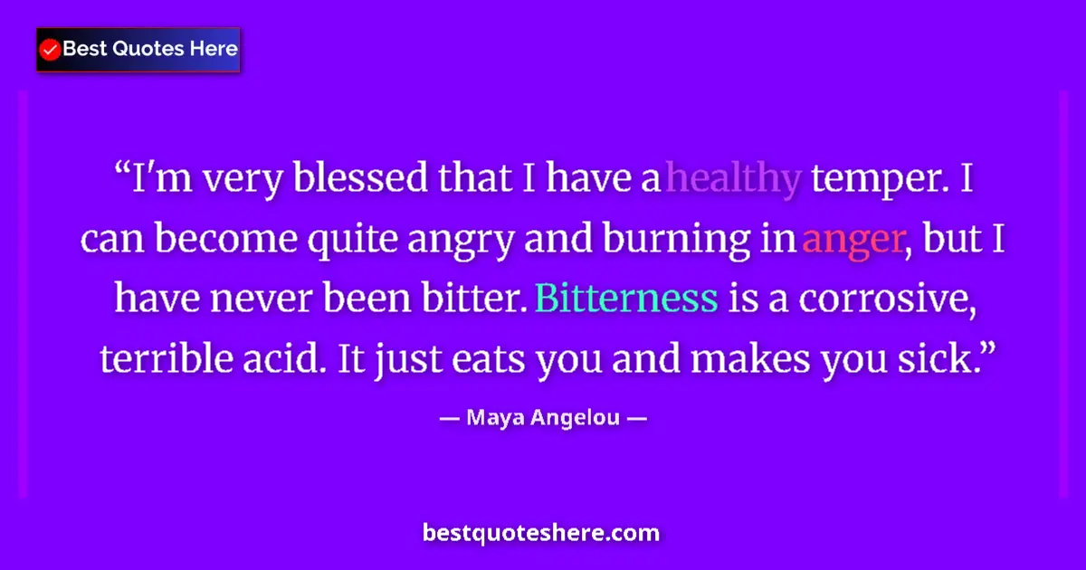 Quote by Maya Angelou: I'm very blessed that I have a healthy temper. I can become quite angry and burning in anger, but I ...