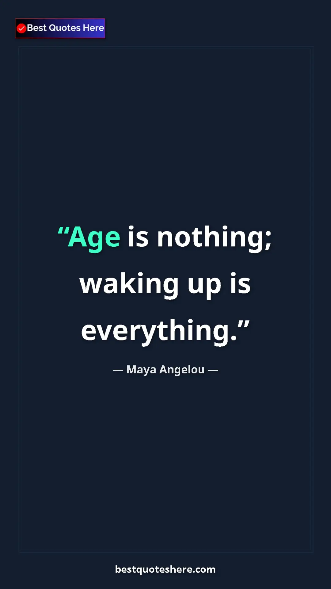 Pinterest quote poster by Maya Angelou: "Age is nothing; waking up is everything."