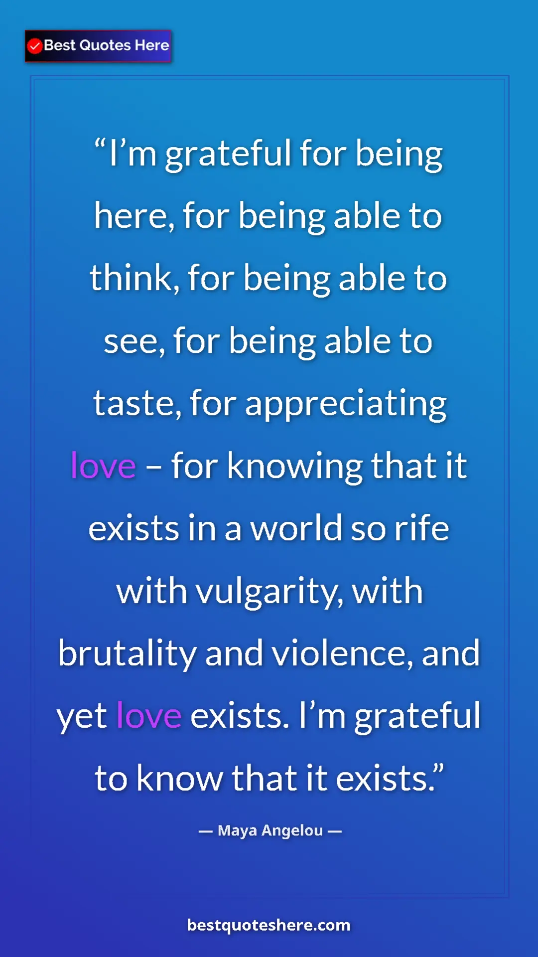 Maya Angelou Quote Card: "I’m grateful for being here, for being able to think, for..." Pinterest quote poster by Maya Angelou: "I’m grateful for being here, for being able to think, for..."