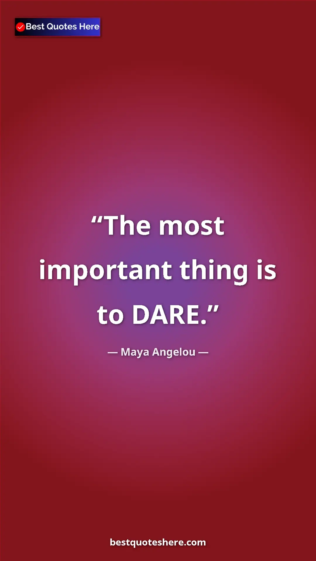Pinterest quote poster by Maya Angelou: "The most important thing is to DARE."