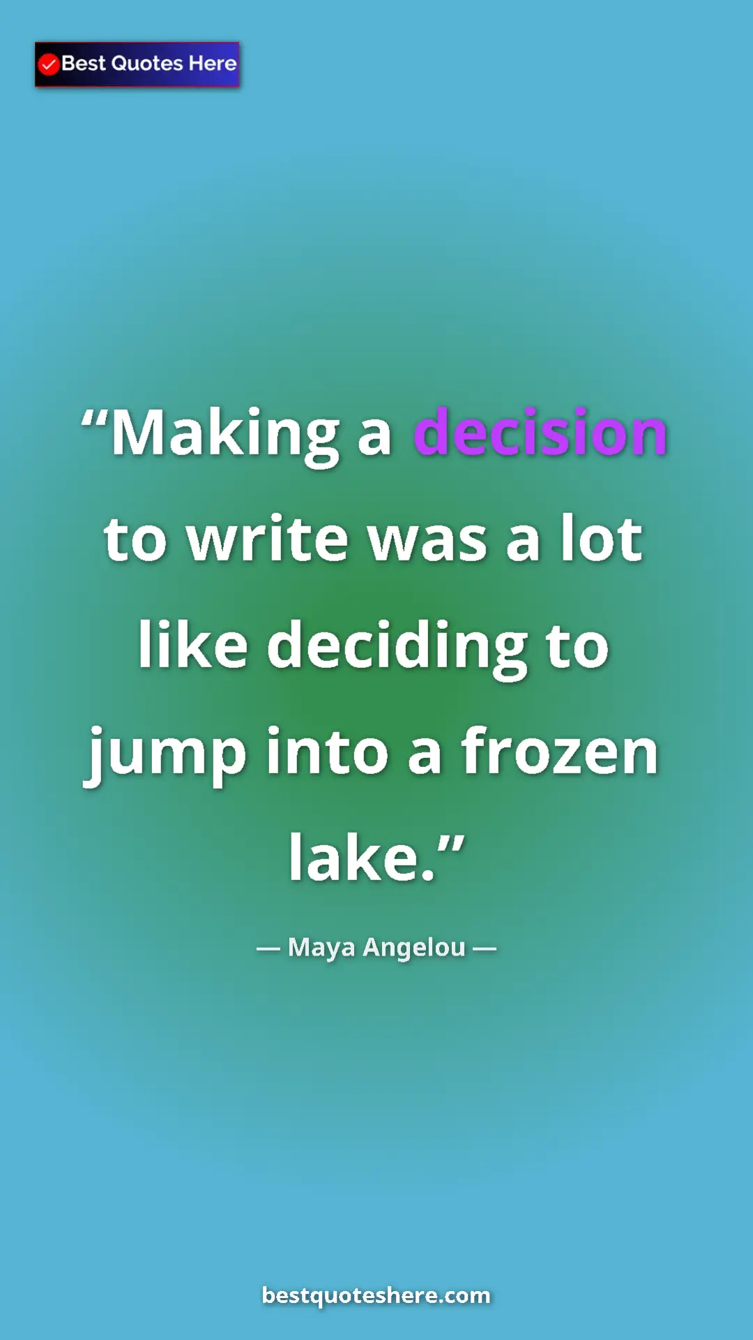 Pinterest quote poster by Maya Angelou: "Making a decision to write was a lot like deciding to jump..."