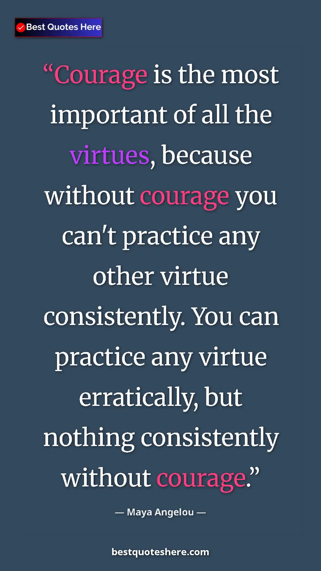 Pinterest quote poster by Maya Angelou: "Courage is the most important of all the virtues, because..."