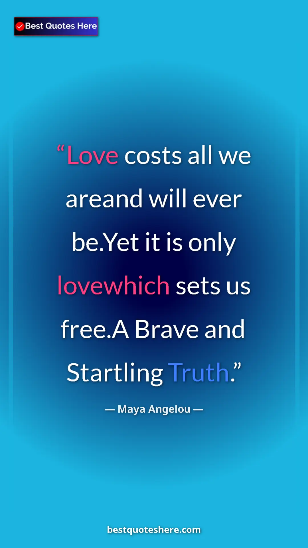 Pinterest quote poster by Maya Angelou: "Love costs all we areand will ever be.Yet it is only..."