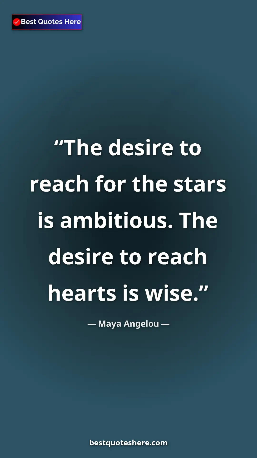 Pinterest quote poster by Maya Angelou: "The desire to reach for the stars is ambitious. The desire..."