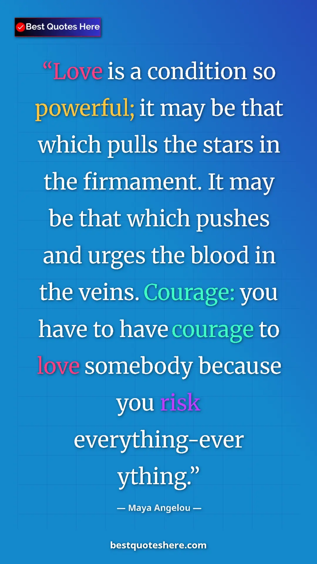 Pinterest quote poster by Maya Angelou: "Love is a condition so powerful; it may be that which pulls..."