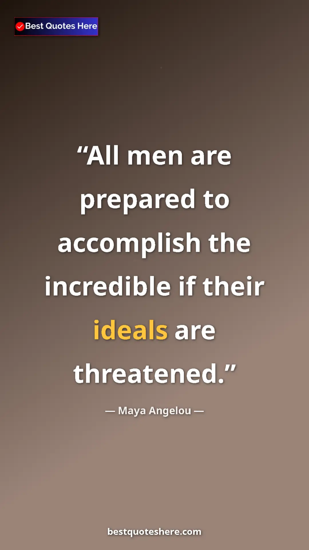 Pinterest quote poster by Maya Angelou: "All men are prepared to accomplish the incredible if their..."