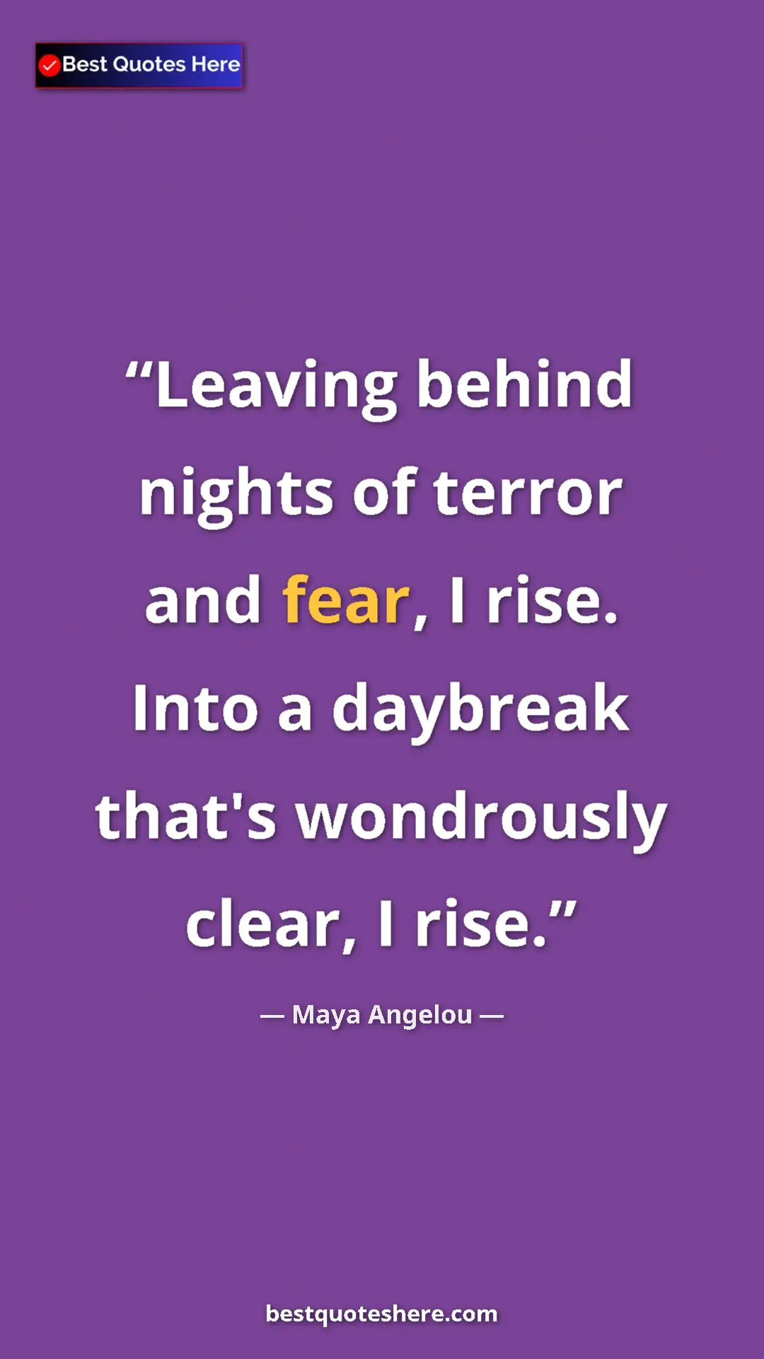 Pinterest quote poster by Maya Angelou: "Leaving behind nights of terror and fear, I rise. Into a..."