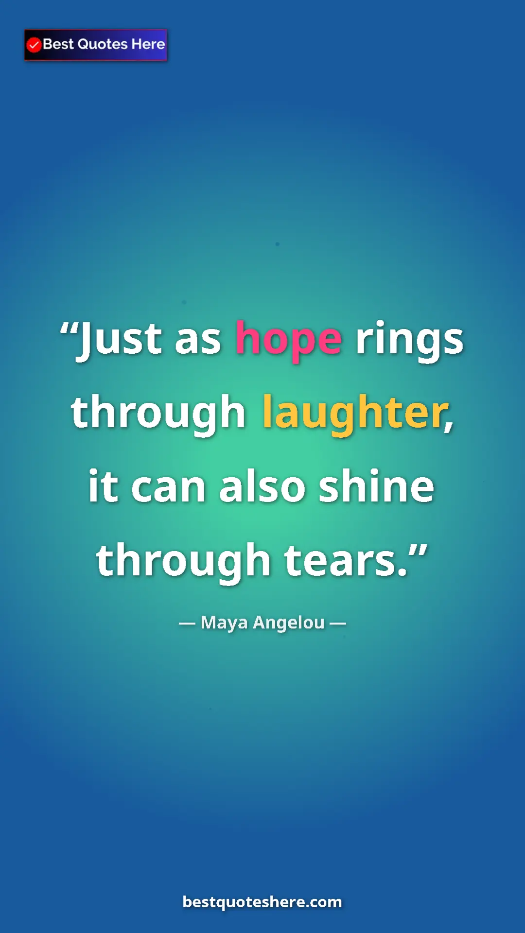 Pinterest quote poster by Maya Angelou: "Just as hope rings through laughter, it can also shine..."