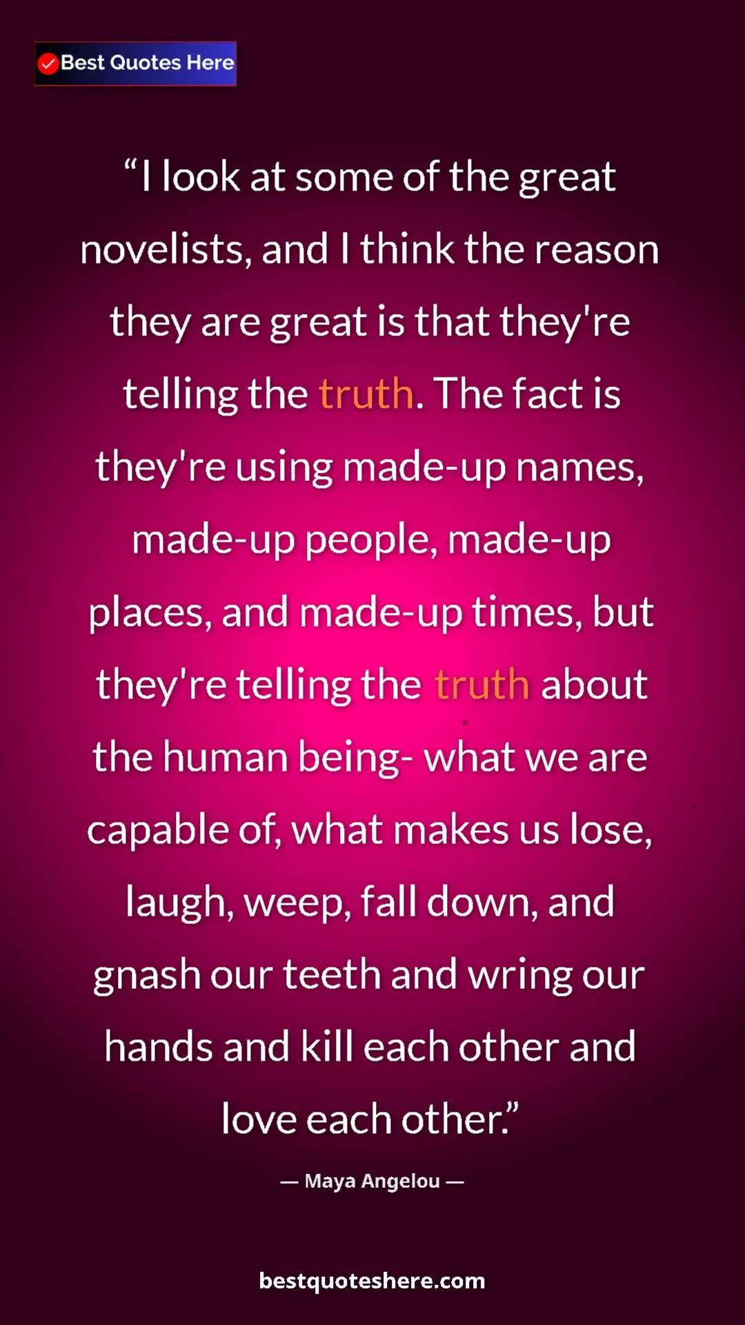 Maya Angelou Quote Card: "I look at some of the great novelists, and I think the..." Pinterest quote poster by Maya Angelou: "I look at some of the great novelists, and I think the..."