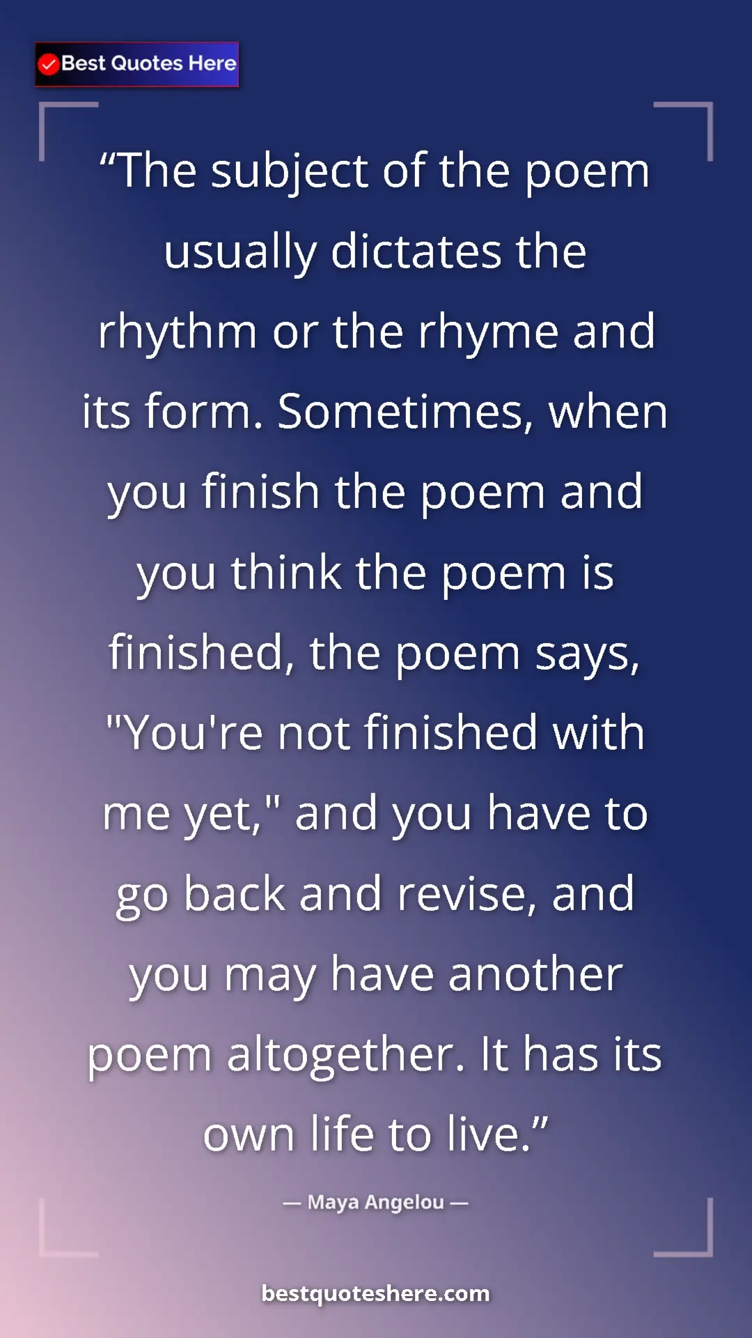 Maya Angelou Quote Card: "The subject of the poem usually dictates the rhythm or the..." Pinterest quote poster by Maya Angelou: "The subject of the poem usually dictates the rhythm or the..."