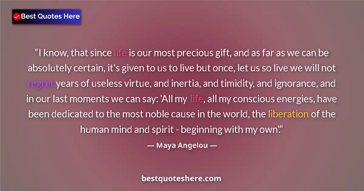 Quote by Maya Angelou: I know, that since life is our most precious gift,