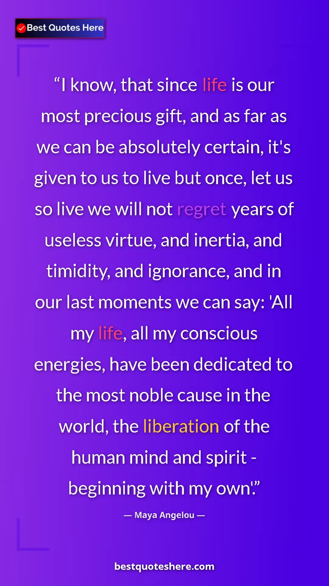 Pinterest quote poster by Maya Angelou: "I know, that since life is our most precious gift, and as..."