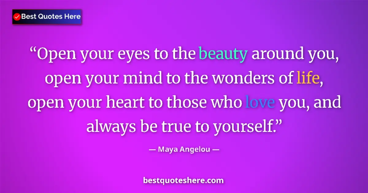 Quote by Maya Angelou: Open your eyes to the beauty around you, open your