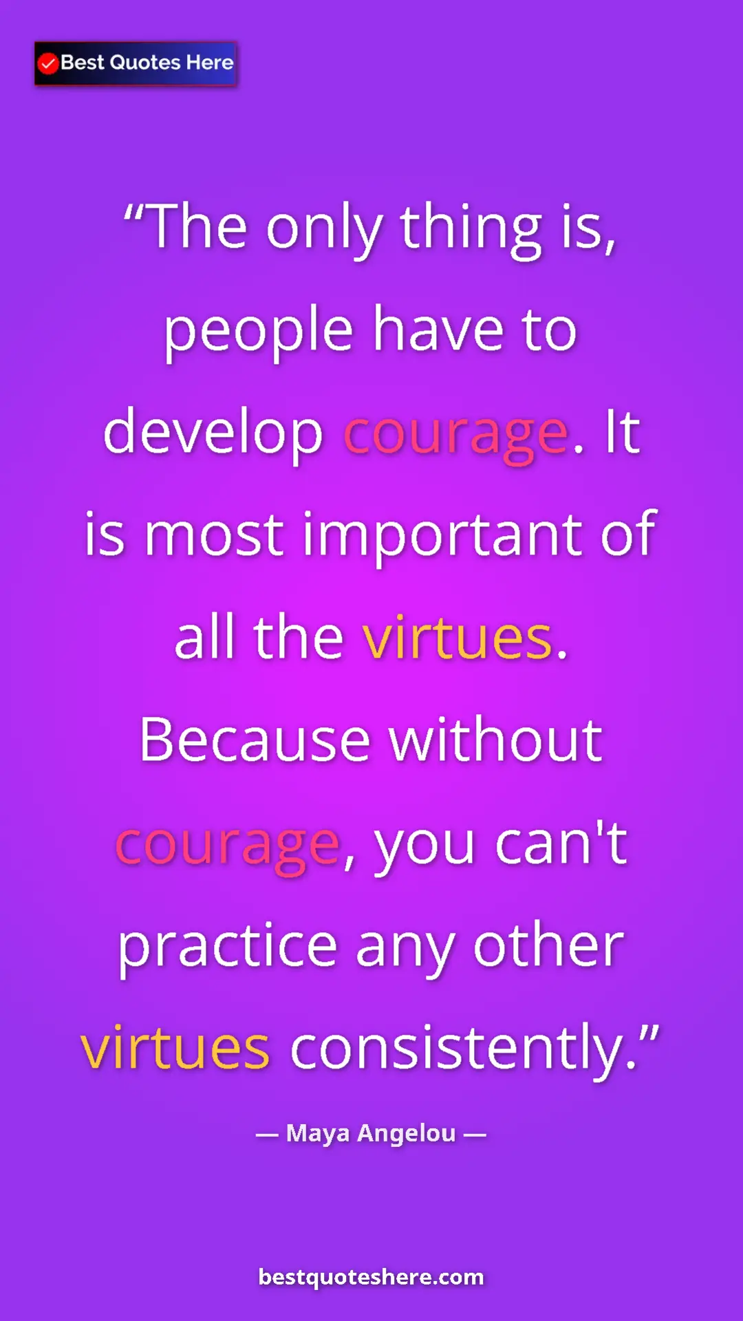 Pinterest quote poster by Maya Angelou: "The only thing is, people have to develop courage. It is..."