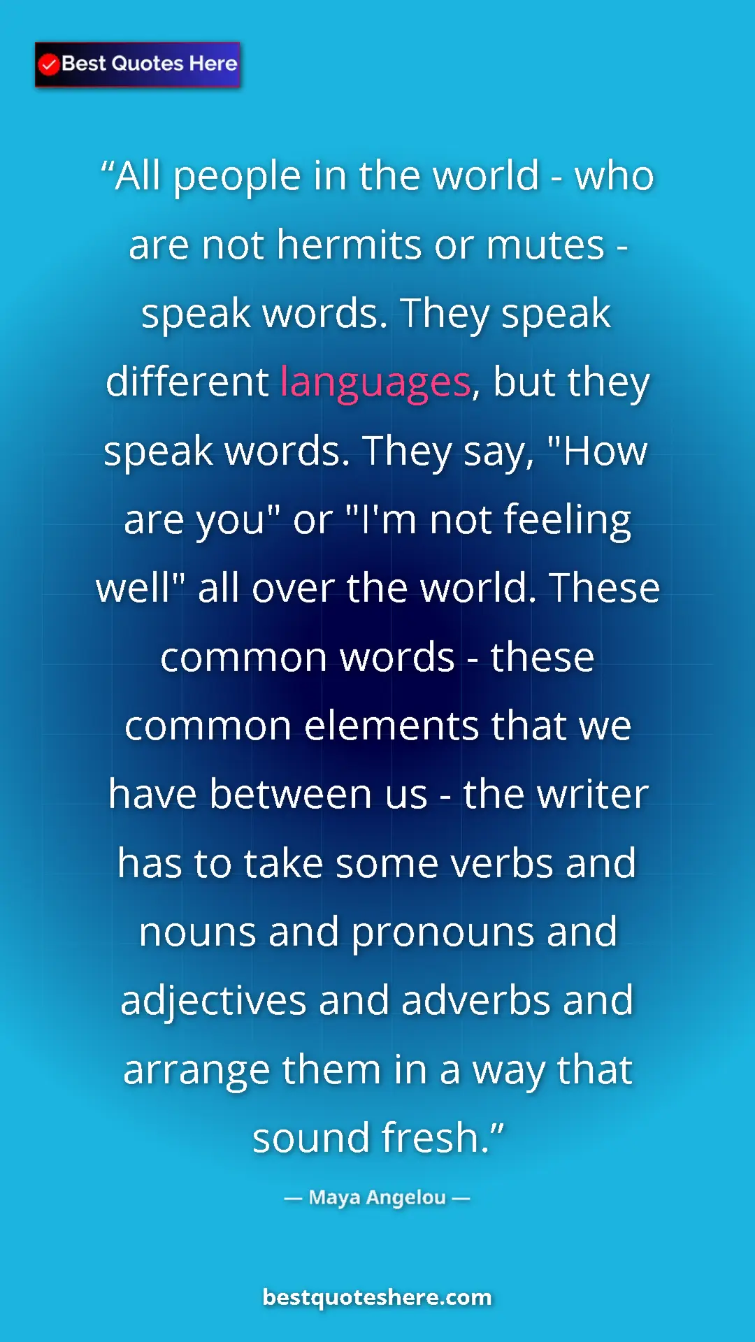 Maya Angelou Quote Card: "All people in the world - who are not hermits or mutes -..." Pinterest quote poster by Maya Angelou: "All people in the world - who are not hermits or mutes -..."