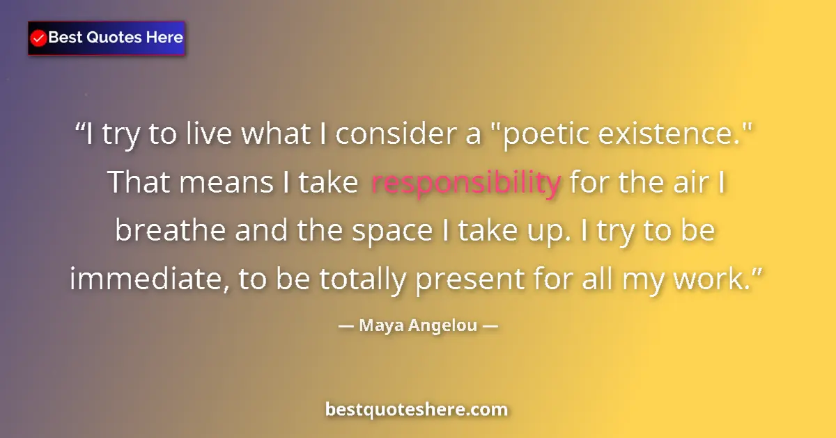Quote by Maya Angelou: I try to live what I consider a 