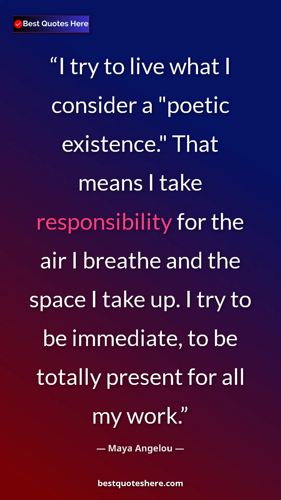 Pinterest quote poster by Maya Angelou: "I try to live what I consider a "poetic existence." That..."