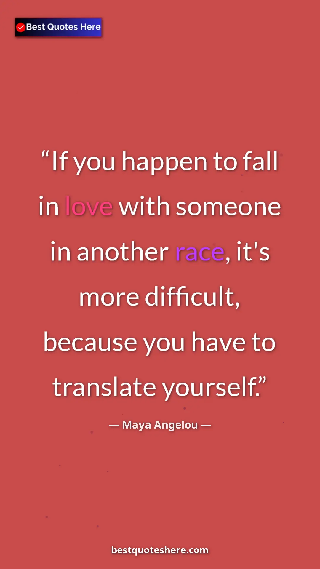 Pinterest quote poster by Maya Angelou: "If you happen to fall in love with someone in another race,..."
