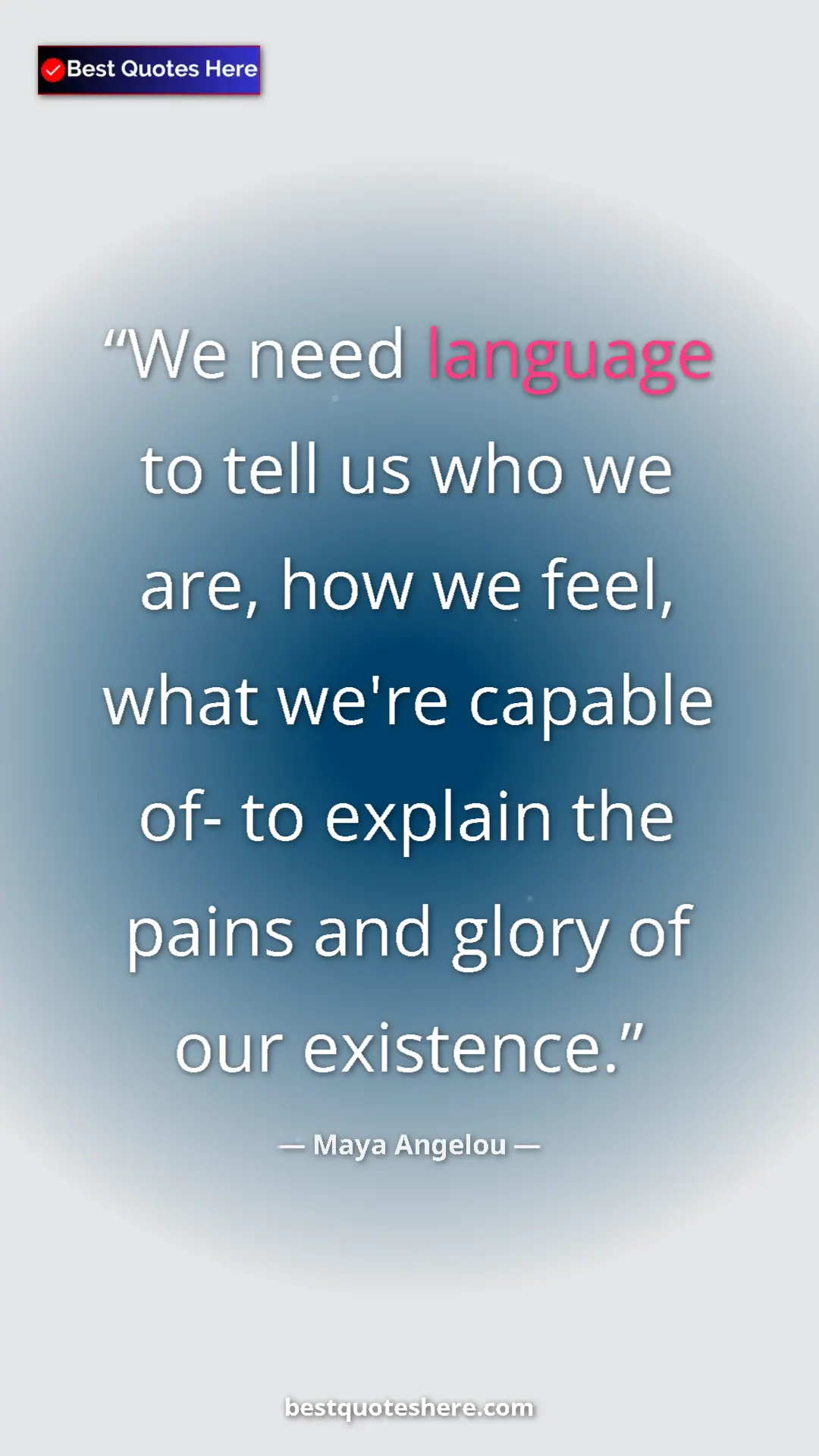 Pinterest quote poster by Maya Angelou: "We need language to tell us who we are, how we feel, what..."