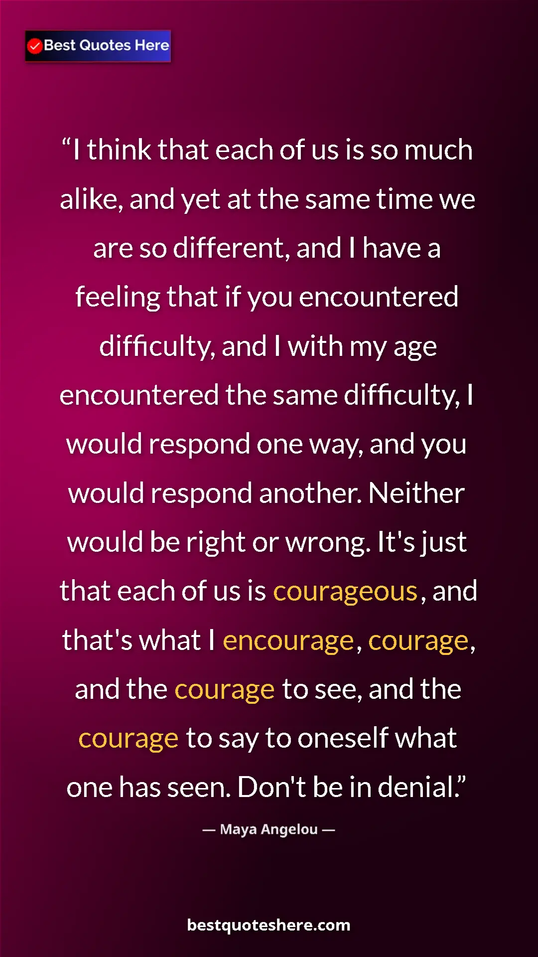 Pinterest quote poster by Maya Angelou: "I think that each of us is so much alike, and yet at the..."