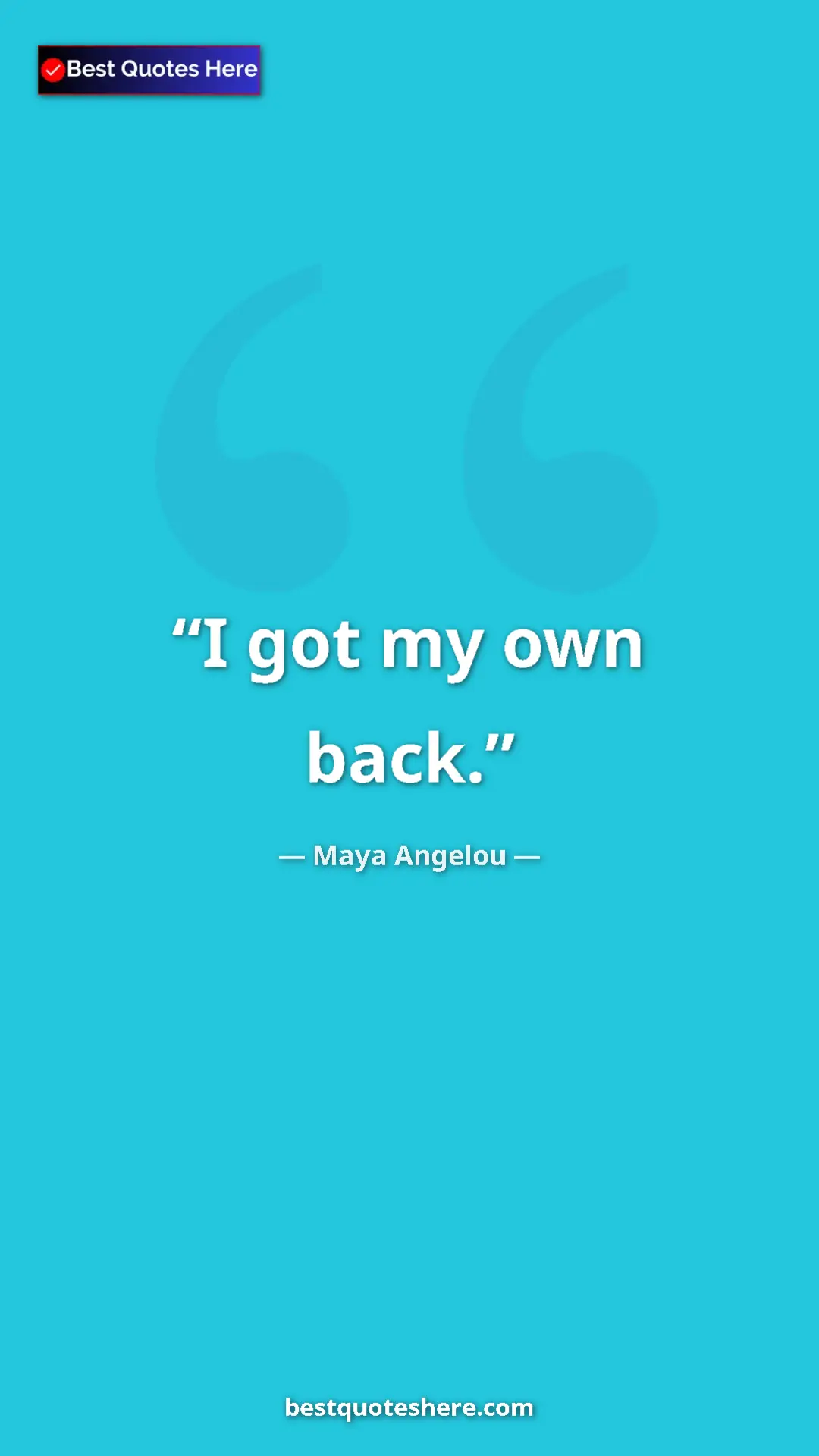 Pinterest quote poster by Maya Angelou: "I got my own back."