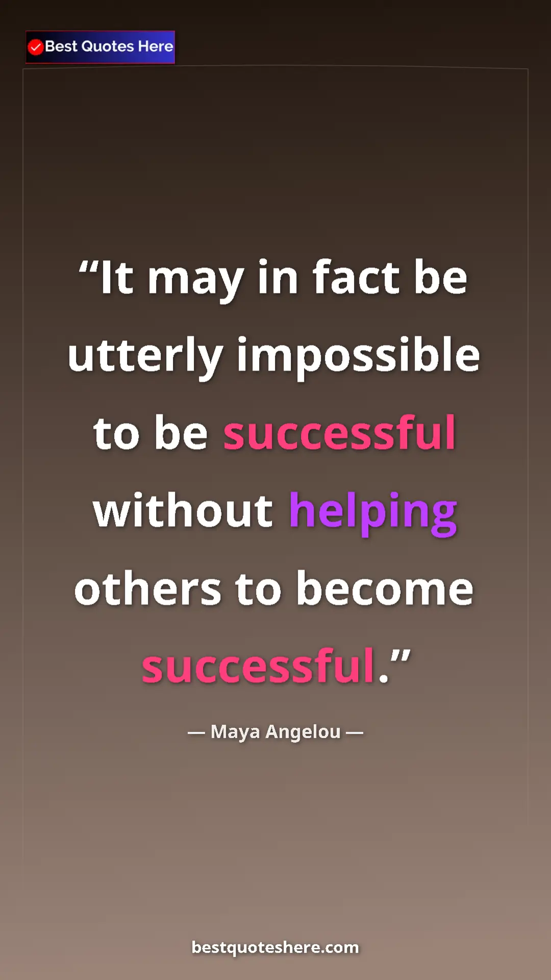 Pinterest quote poster by Maya Angelou: "It may in fact be utterly impossible to be successful..."
